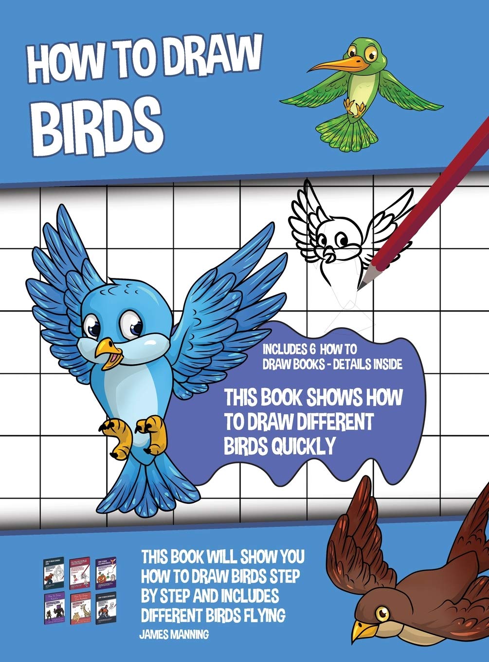 How to Draw Birds (This Book Shows How to Draw Different Birds Quickly): This book will show you how to draw birds step by step and includes different Non-fiction