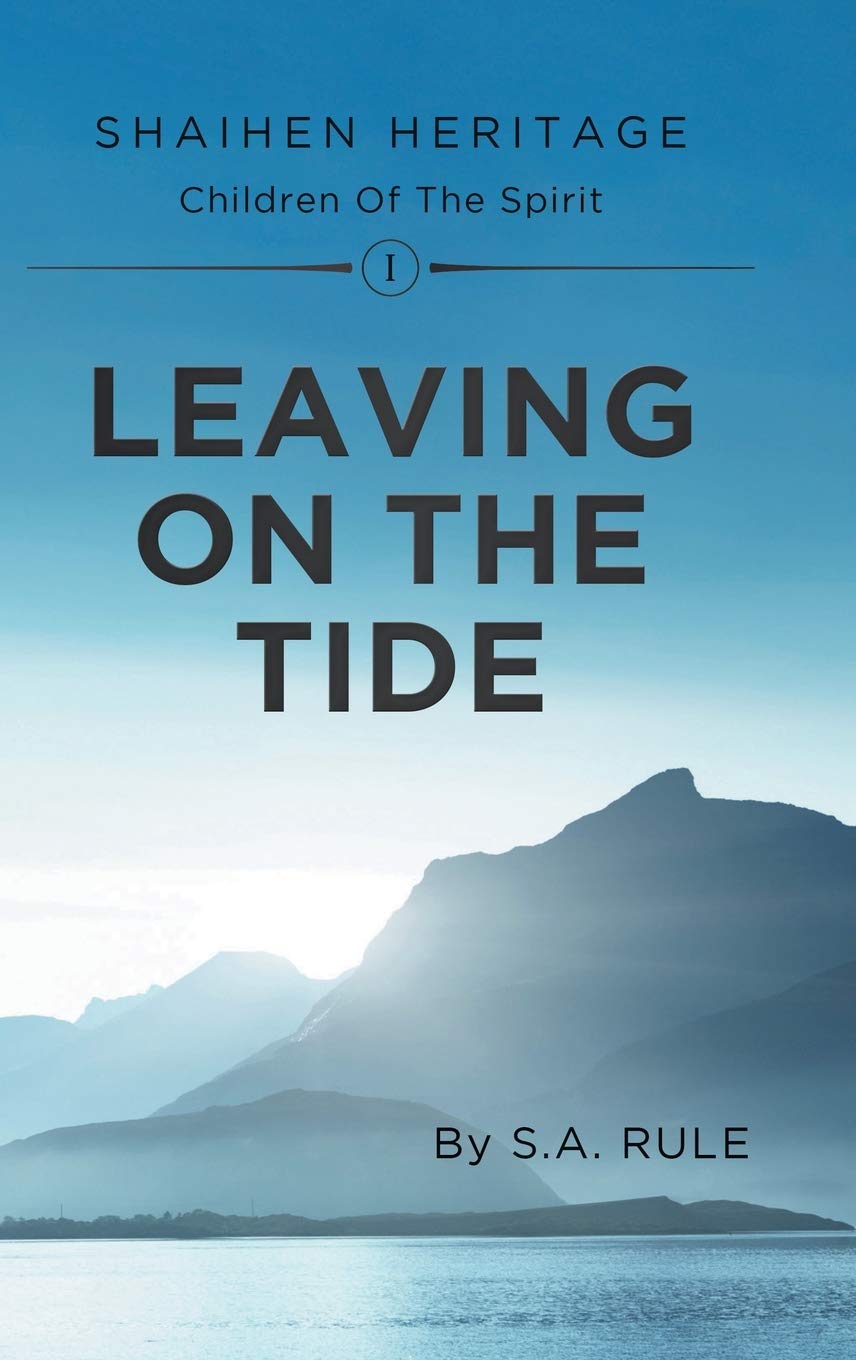 Leaving On The Tide: Shaihen Heritage Children Of The Spirit Volume I Historical Fiction