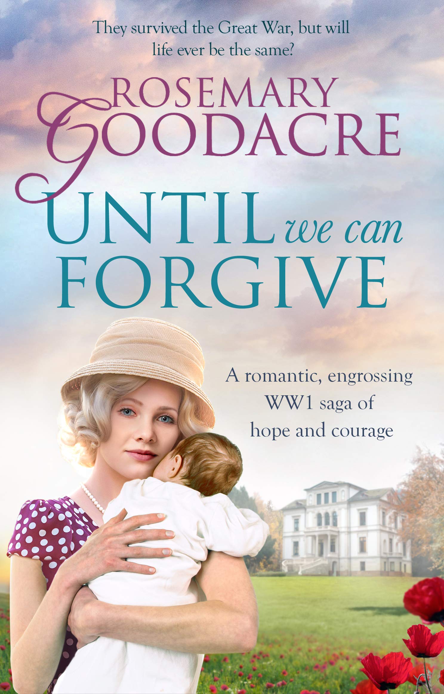 Until We Can Forgive: A romantic, engrossing WWI saga of hope and courage (The Derwent Chronicles, 3, Band 3) Historical Fiction