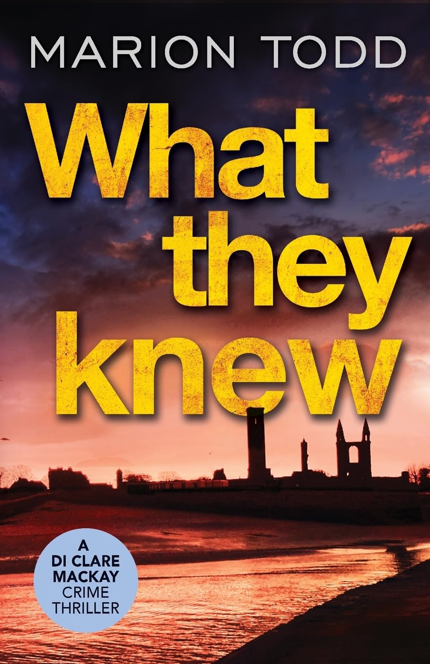 What They Knew: A page-turning Scottish detective book (Detective Clare MacKay, Band 4) Contemporary literature