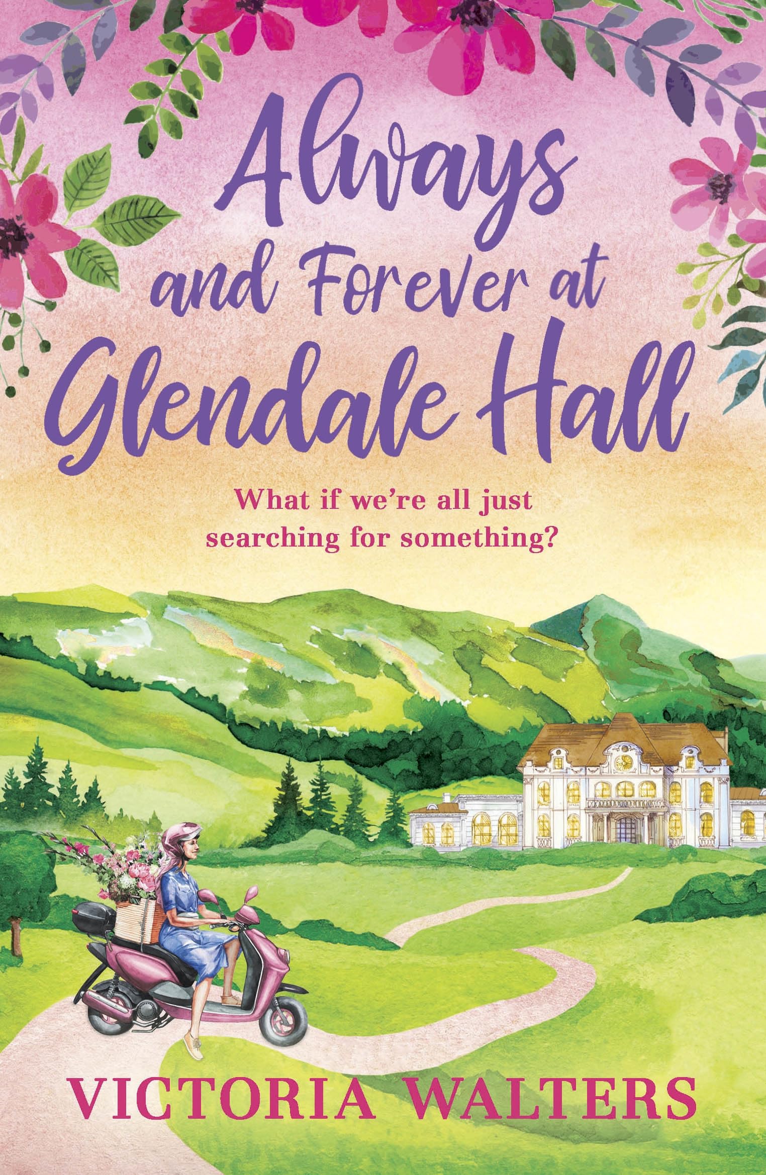 Always and Forever at Glendale Hall: This summer's most uplifting and romantic read! (Glendale Hall, 4, Band 4) Contemporary literature
