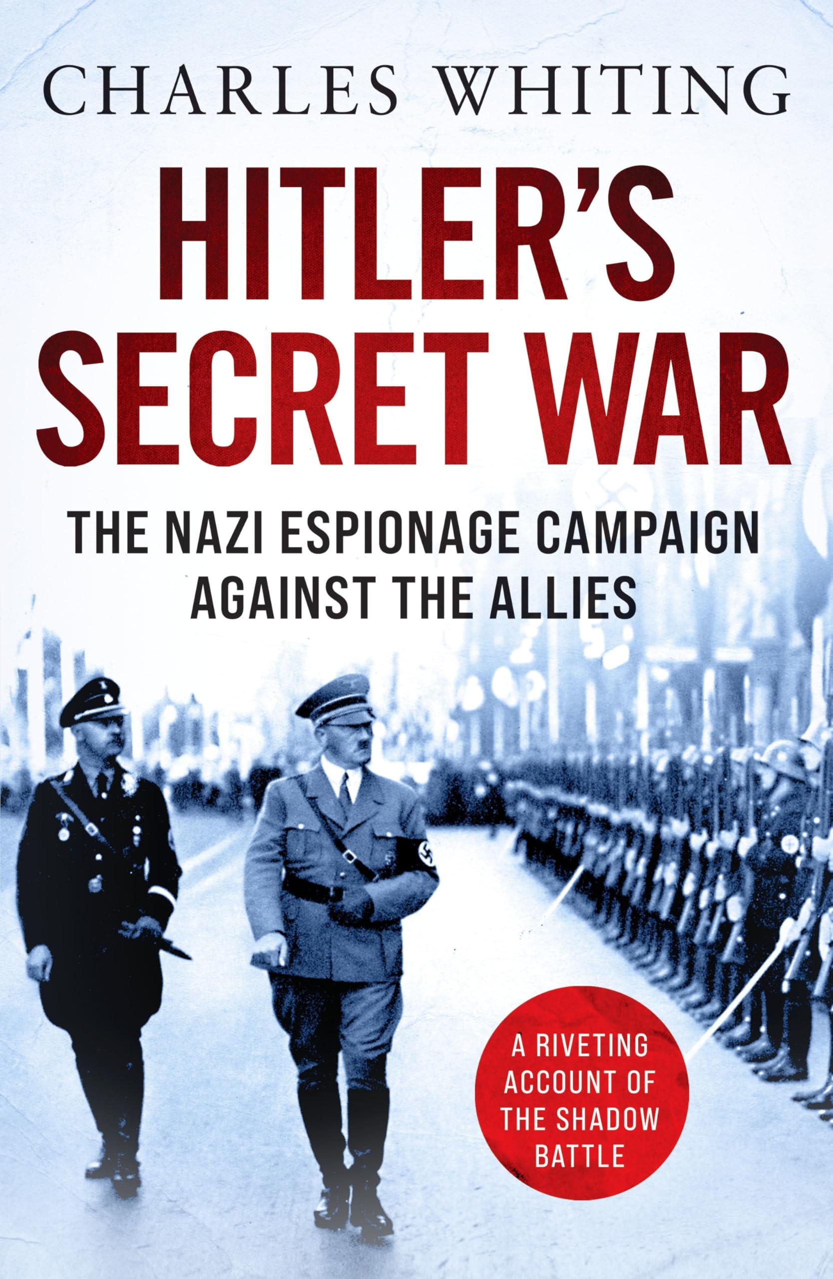 Hitler's Secret War: The Nazi Espionage Campaign Against the Allies Politics & Society