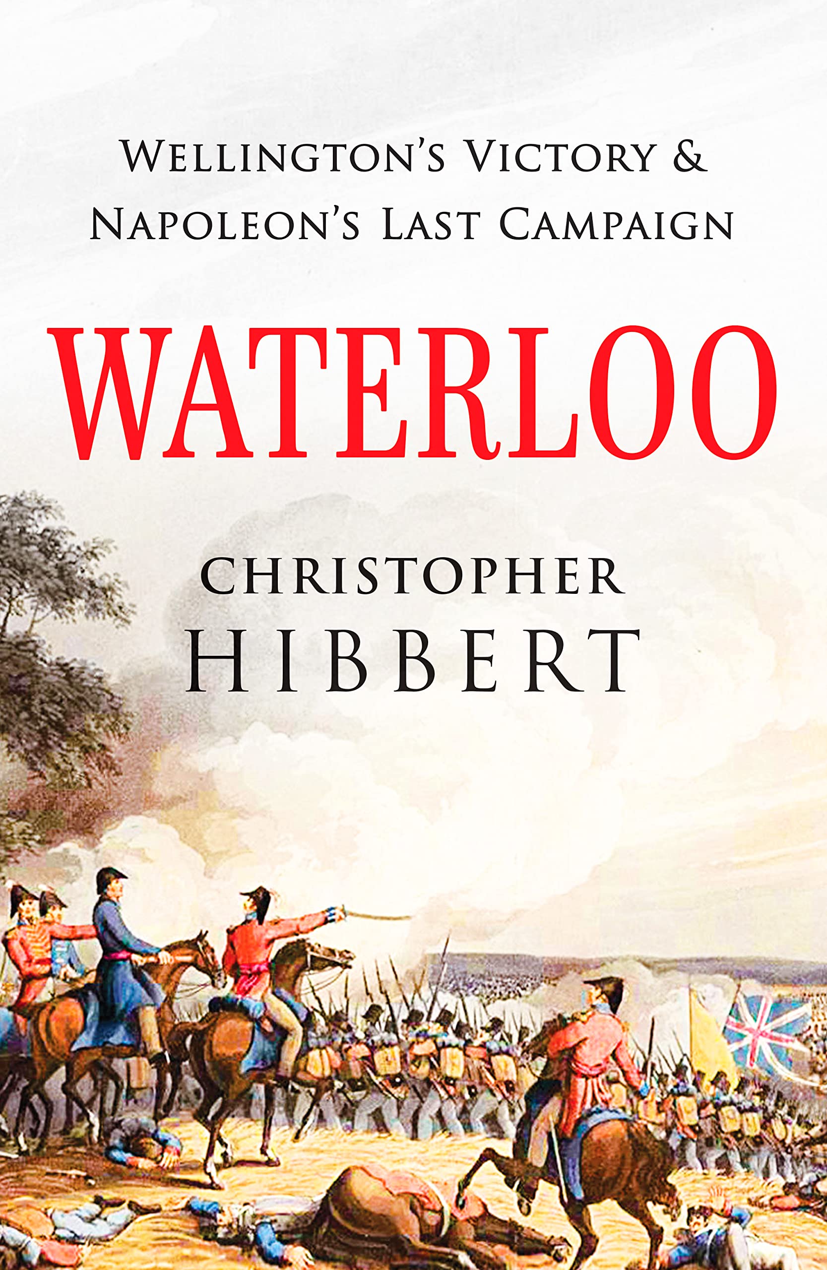 Waterloo: Wellington's Victory and Napoleon's Last Campaign Memories