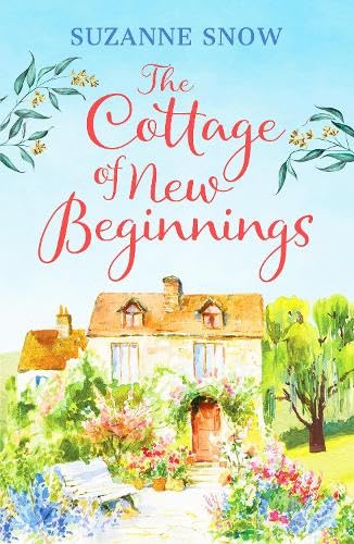 The Cottage of New Beginnings: The perfect cosy and feel-good romance to curl up with book