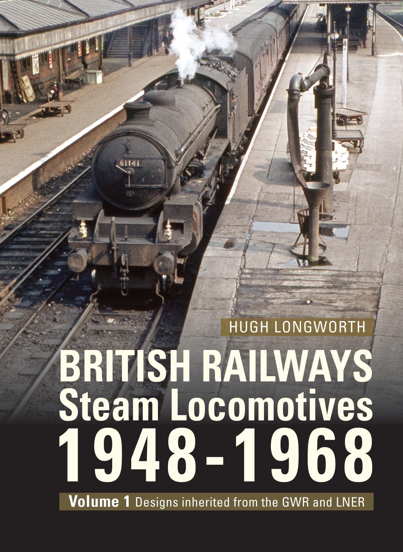 British Railways Steam Locomotives 1948-68: Designs Inherited from the Gwr and Lner (1) Leisure, Home & Garden