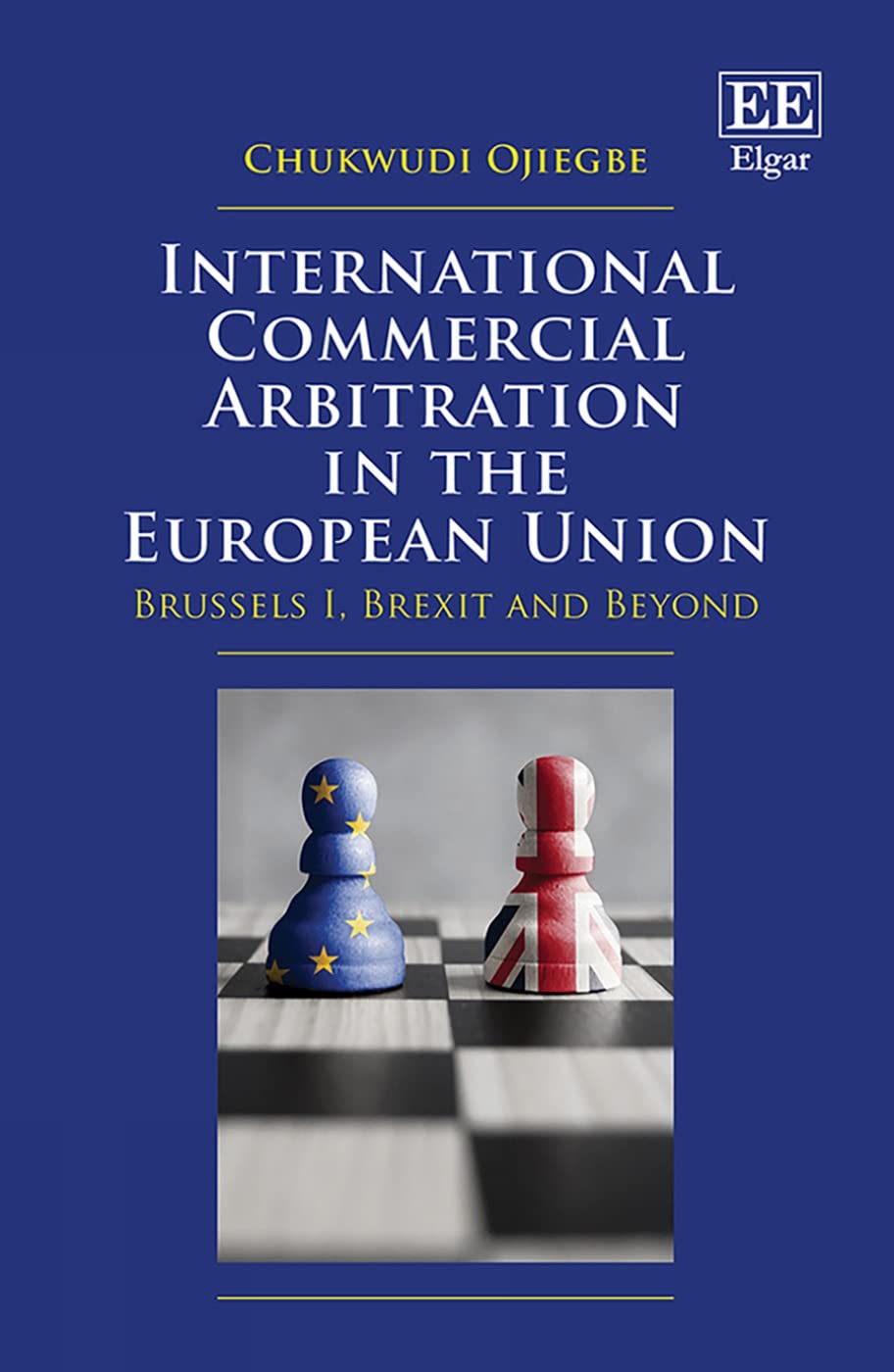 International Commercial Arbitration in the European Union: Brussels I, Brexit and Beyond Law
