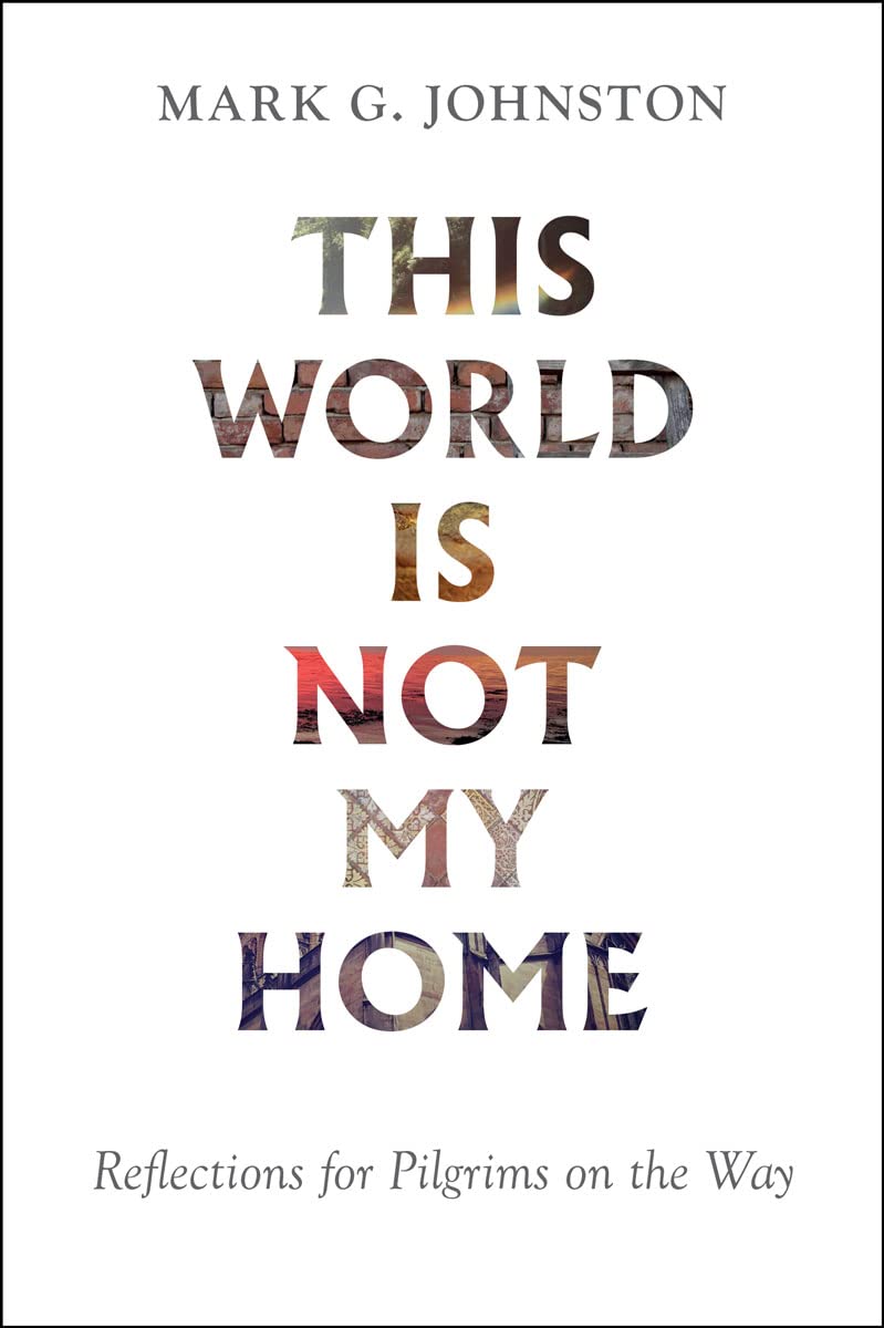 This World Is Not My Home: Reflections for Pilgrims on the Way Religion & Esotericism