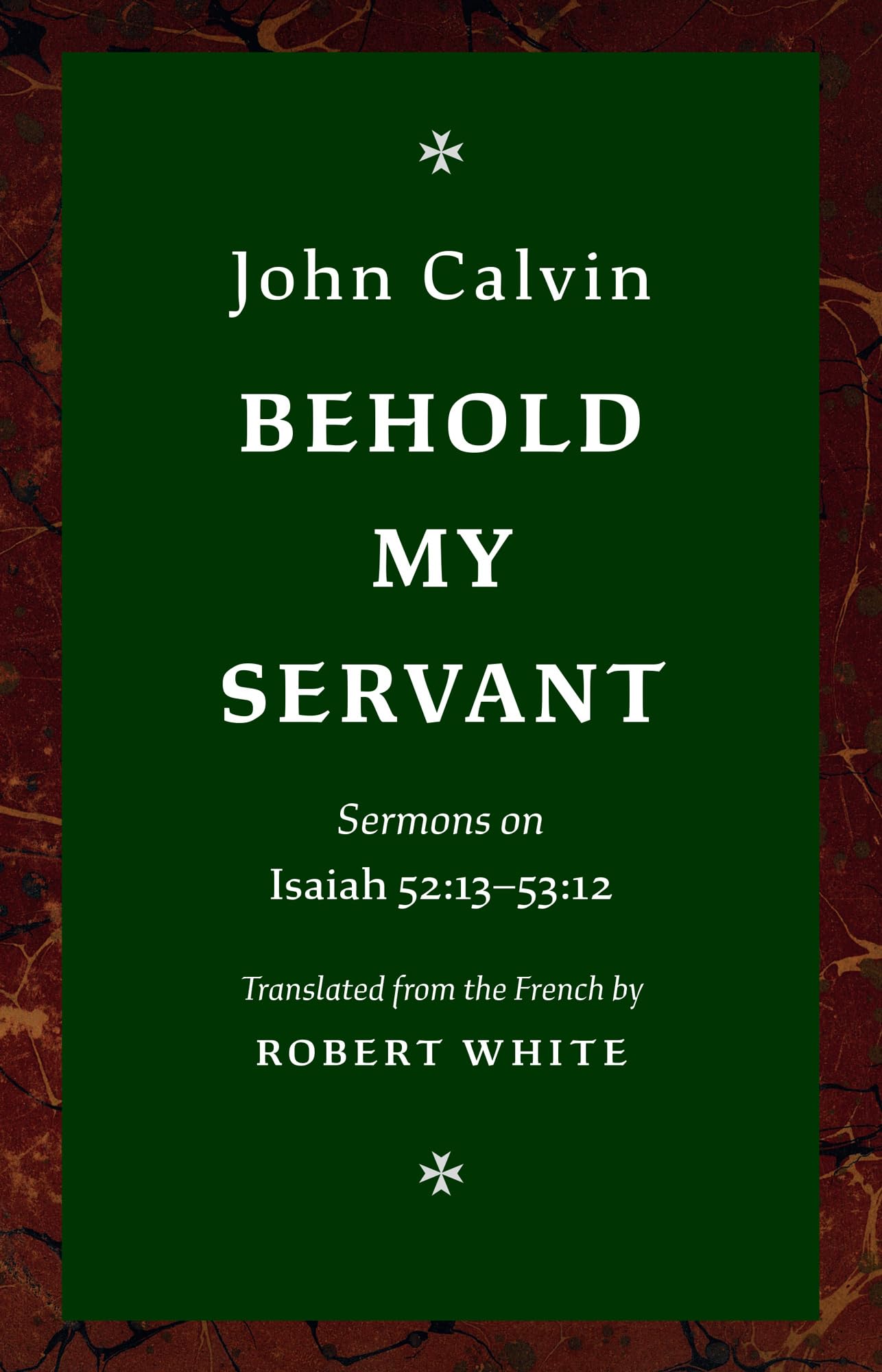 Behold My Servant: Sermons on Isaiah 52:13-53:12 Religion & Esotericism