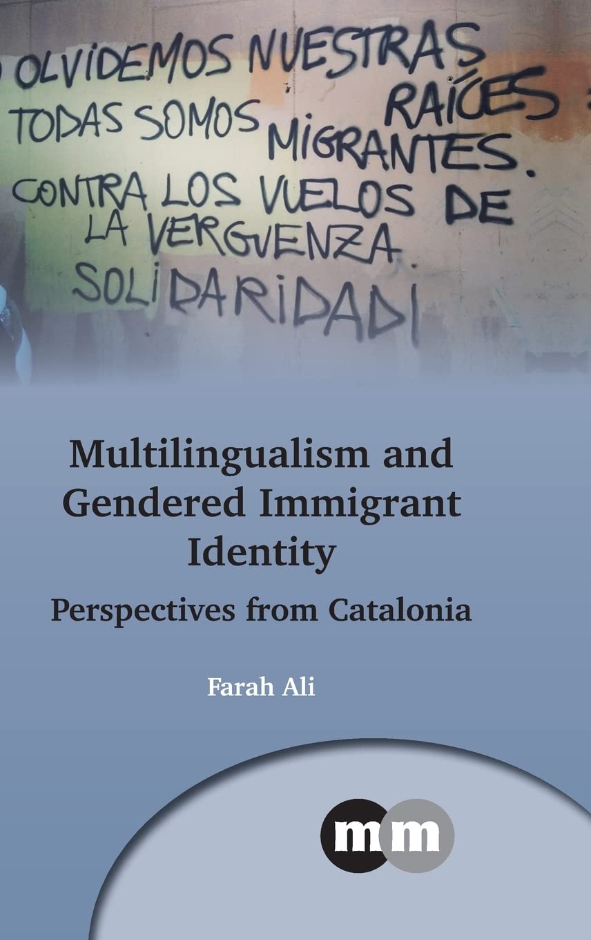 Multilingualism and Gendered Immigrant Identity: Perspectives from Catalonia (Multilingual Matters, 174) Law