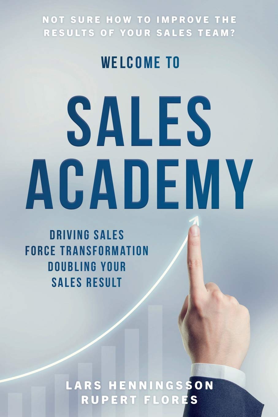 Sales Academy: Driving Sales Force Transformation Doubling Your Sales Result Business, Finance & Career