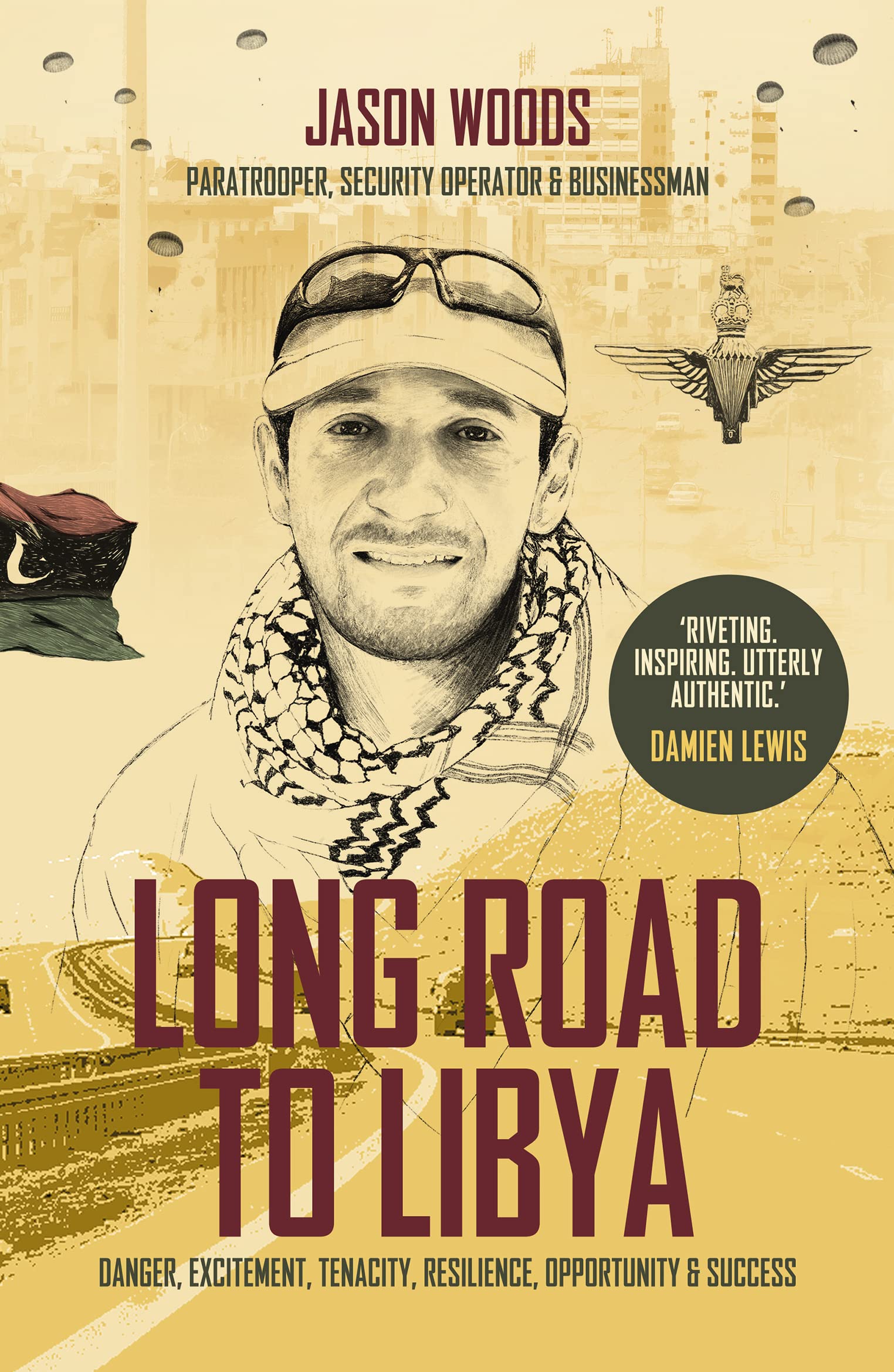 Long Road to Libya: Danger, Excitement, Tenacity, Resilience, Opportunity and Success book