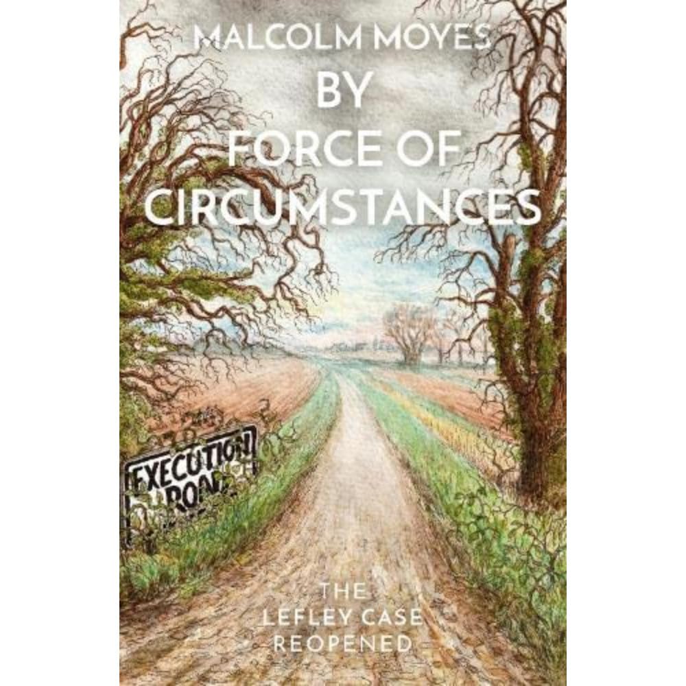 By Force of Circumstances: The Lefley Case Reopened Politics & History