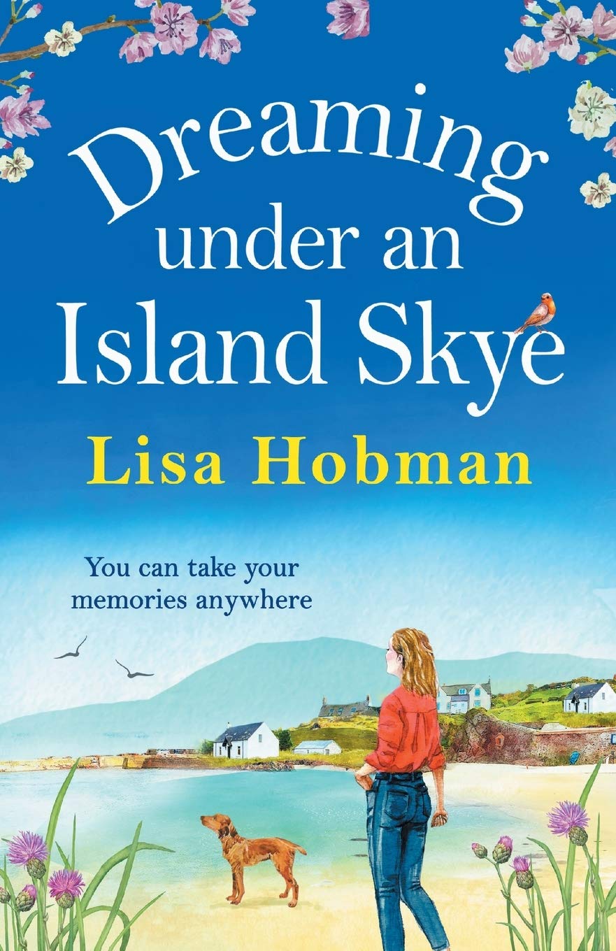 Dreaming Under An Island Skye: The perfect feel-good, romantic read from bestseller Lisa Hobman (The Skye Collection) Contemporary literature