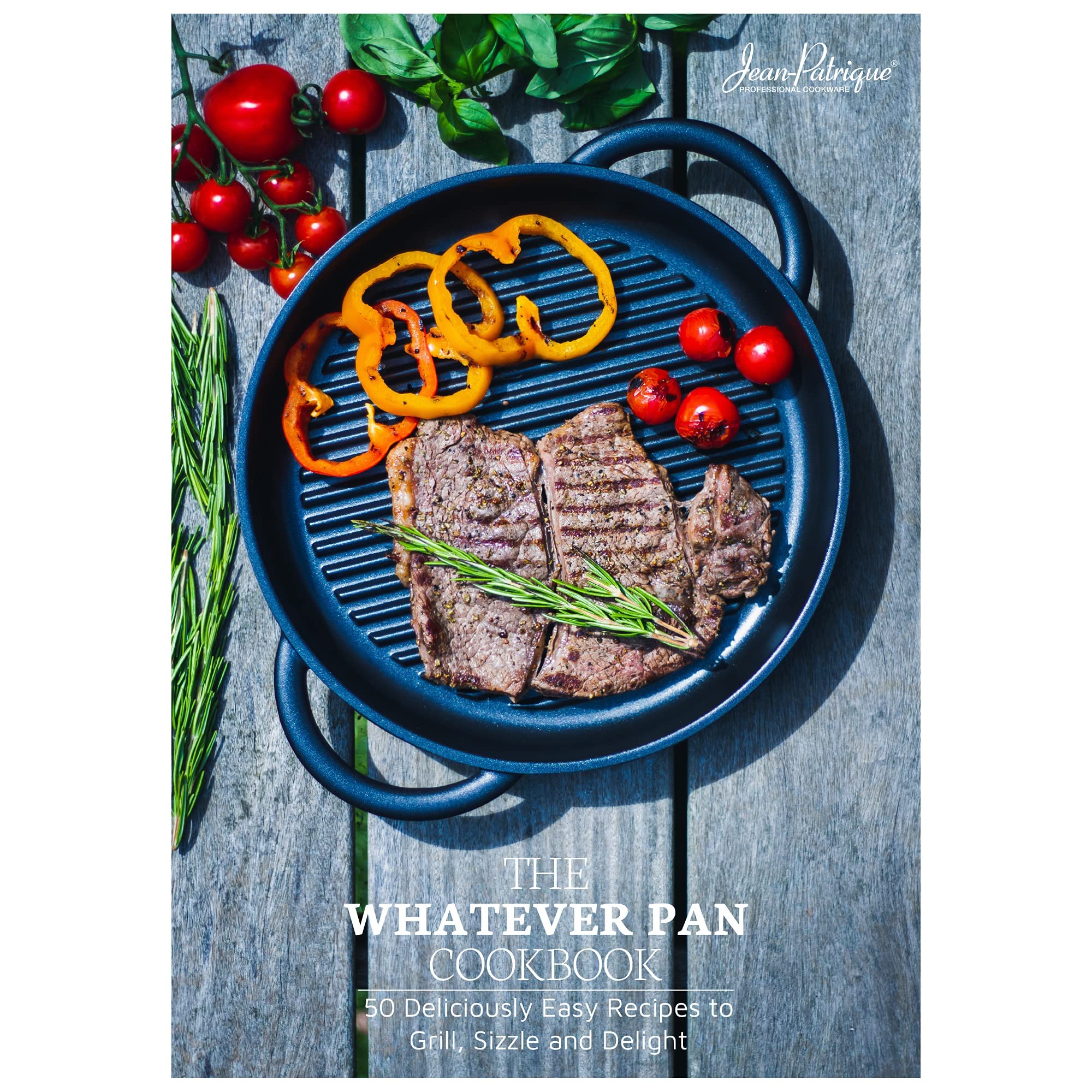 The Whatever Pan Cookbook | 50 Deliciously Easy Recipes to Grill, Sizzle and Delight | From Jean-Patrique Books