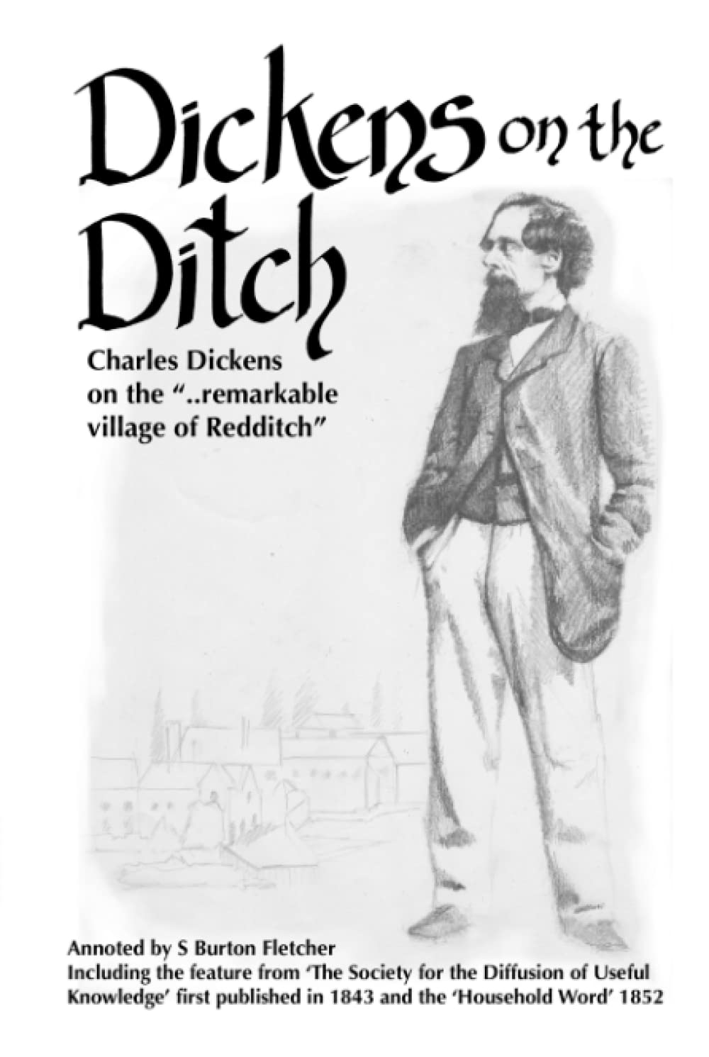 Dickens on the Ditch: Charles Dickens on the "..remarkable village of Redditch" book