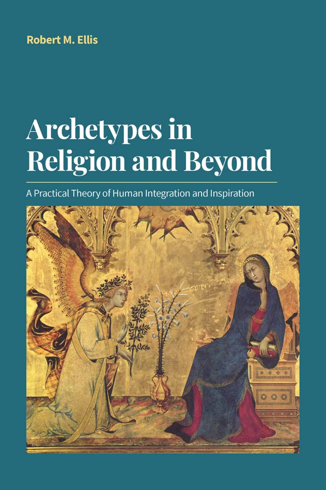 Archetypes in Religion and Beyond: A Practical Theory of Human Integration and Inspiration Medicine