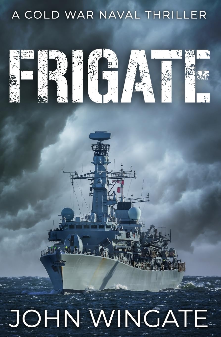 Frigate (The Cold War Naval Thriller Series, Band 1) Action & Adventure