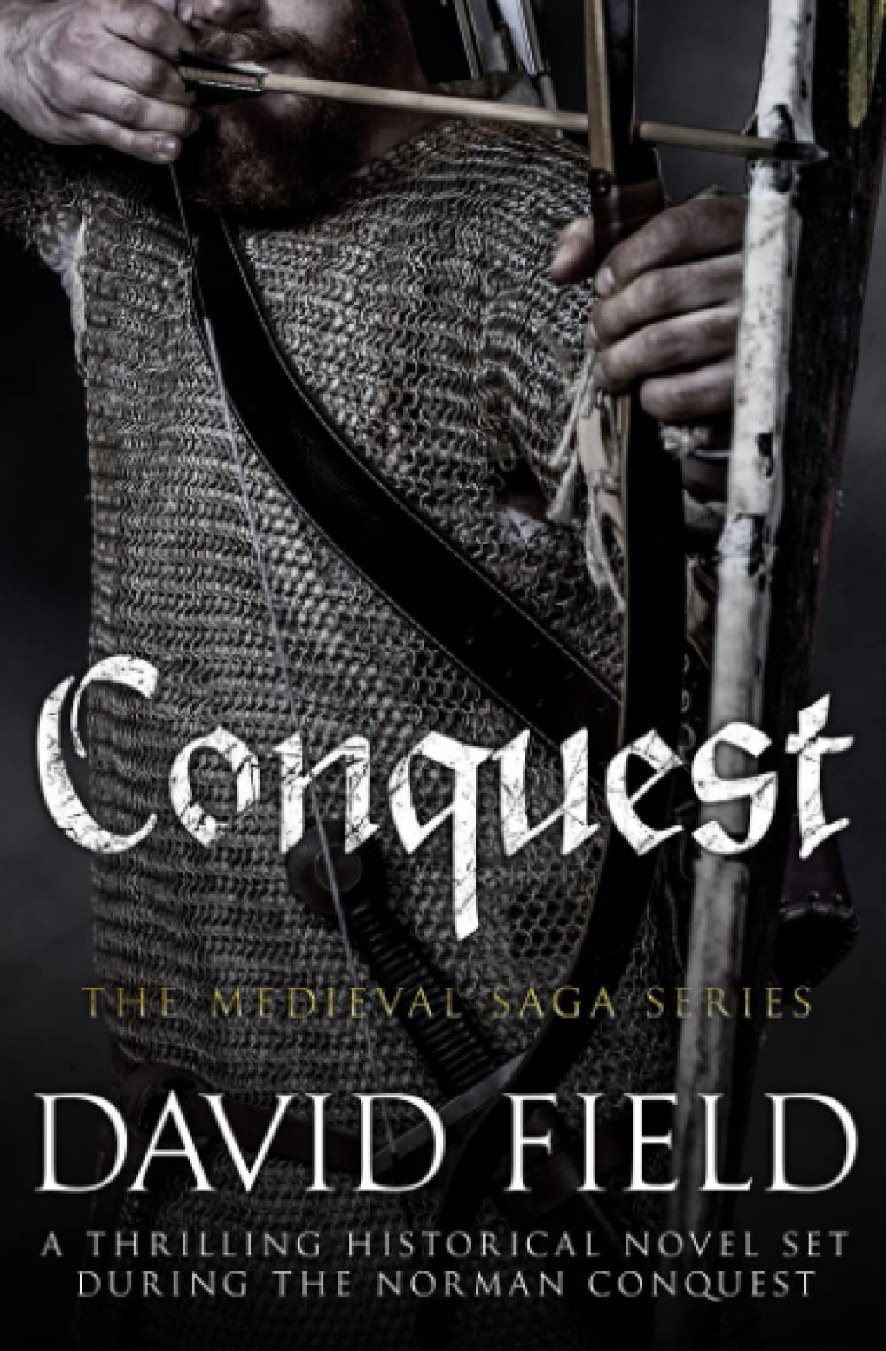 Conquest: A thrilling historical novel set during the Norman Conquest (The Medieval Saga Series, Band 1) Historical Fiction