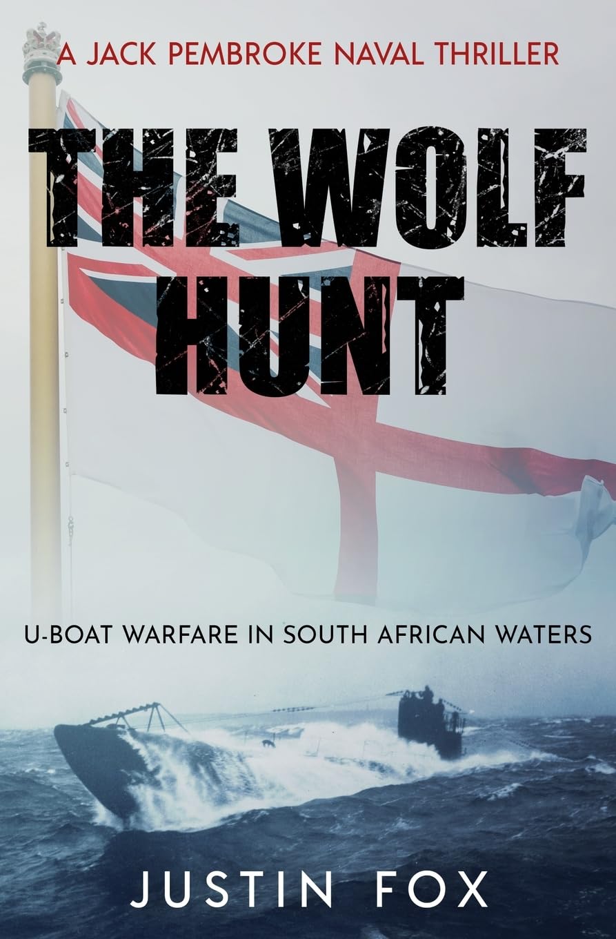 The Wolf Hunt: U-Boat warfare in South African waters (Jack Pembroke Naval Thrillers, Band 2) Action & Adventure