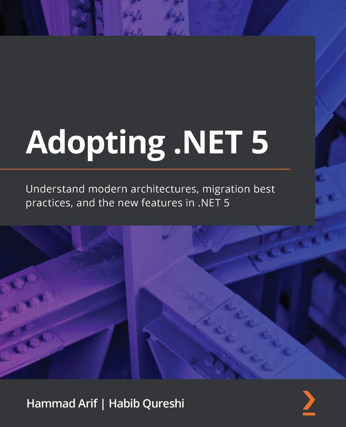 Adopting .NET 5: Understand modern architectures, migration best practices, and the new features in .NET 5 Computer Science
