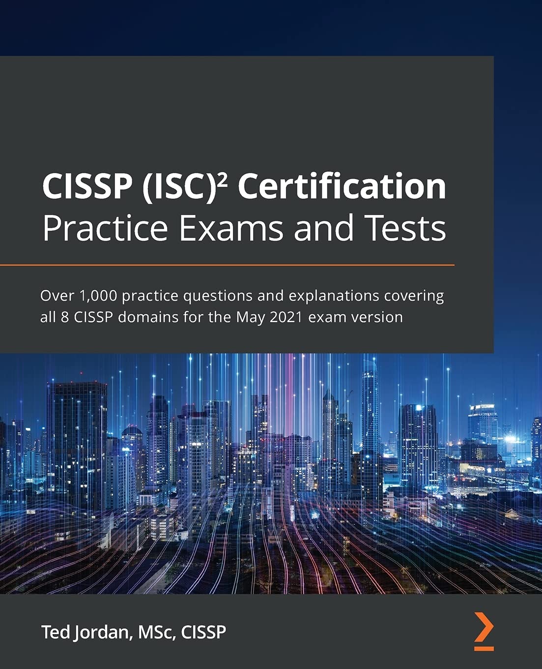 CISSP (ISC)² Certification Practice Exams and Tests: Over 1,000 practice questions and explanations covering all 8 CISSP domains for the May 2021 exam version Computer Science