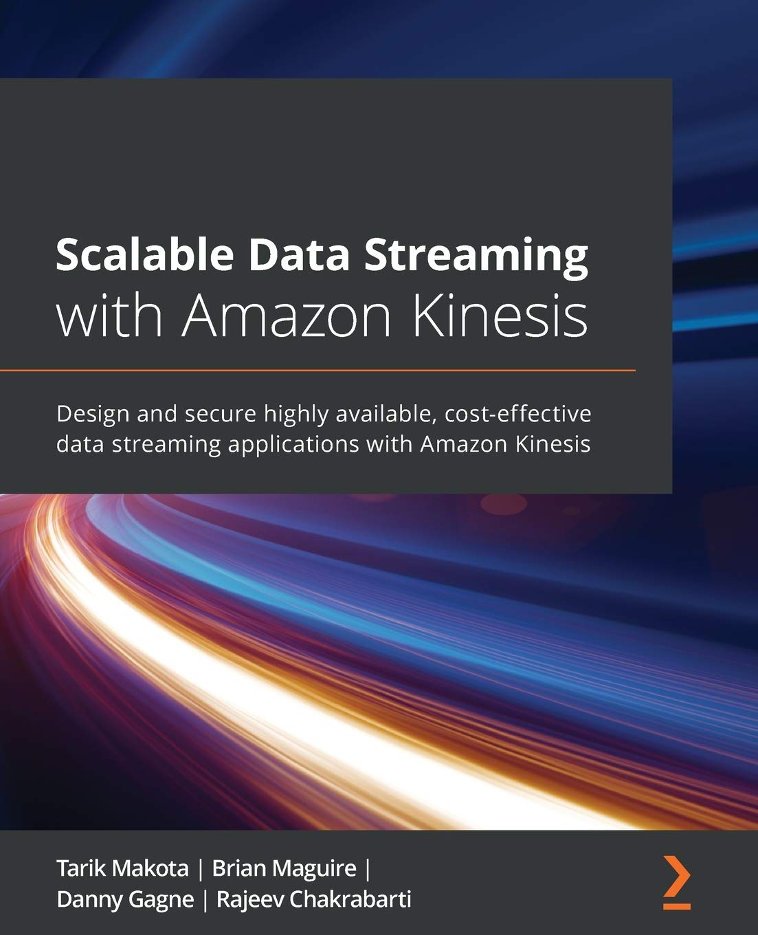 Product Image: Scalable Data Streaming with Amazon Kinesis: Design and secure highly available, cost-effective data streaming applications with Amazon Kinesis