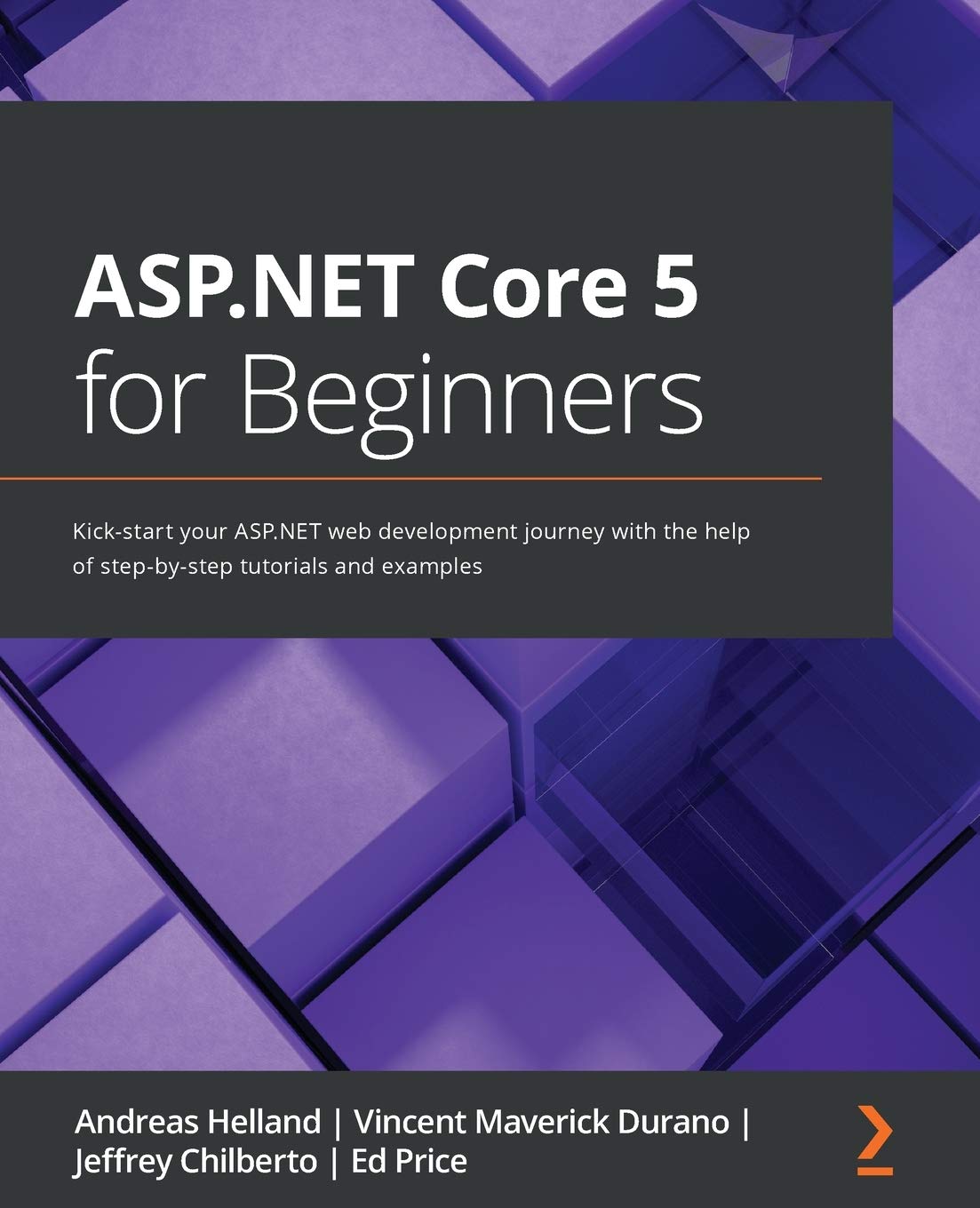 ASP.NET Core 5 for Beginners: Kick-start your ASP.NET web development journey with the help of step-by-step tutorials and examples Computer Science