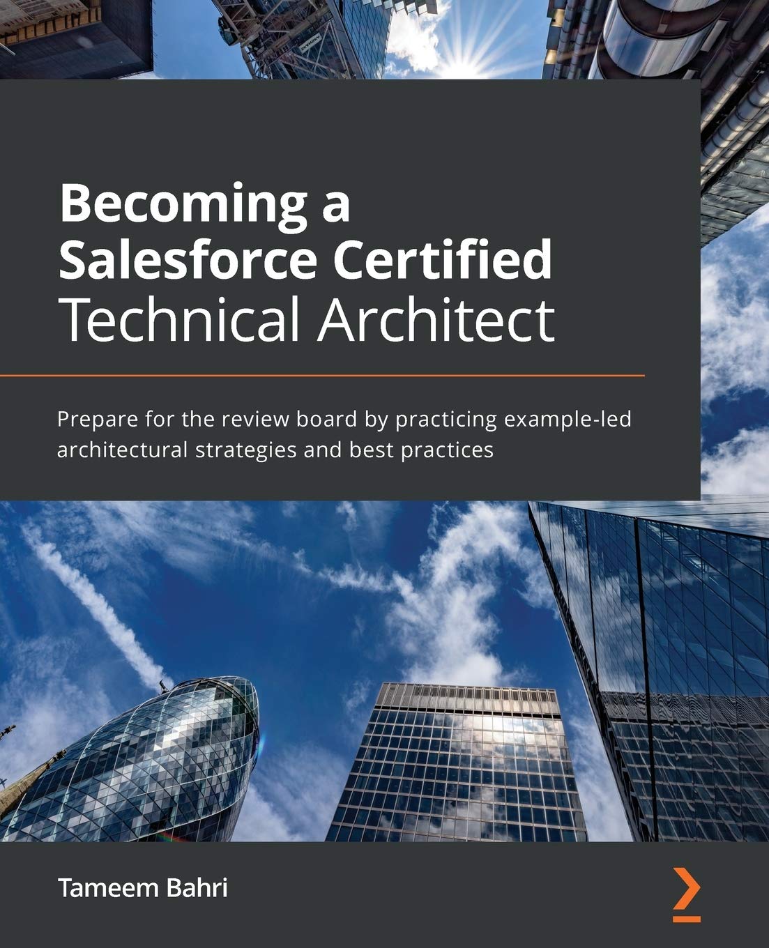 Becoming a Salesforce Certified Technical Architect: Prepare for the review board by practicing example-led architectural strategies and best practices Business, Finance & Career
