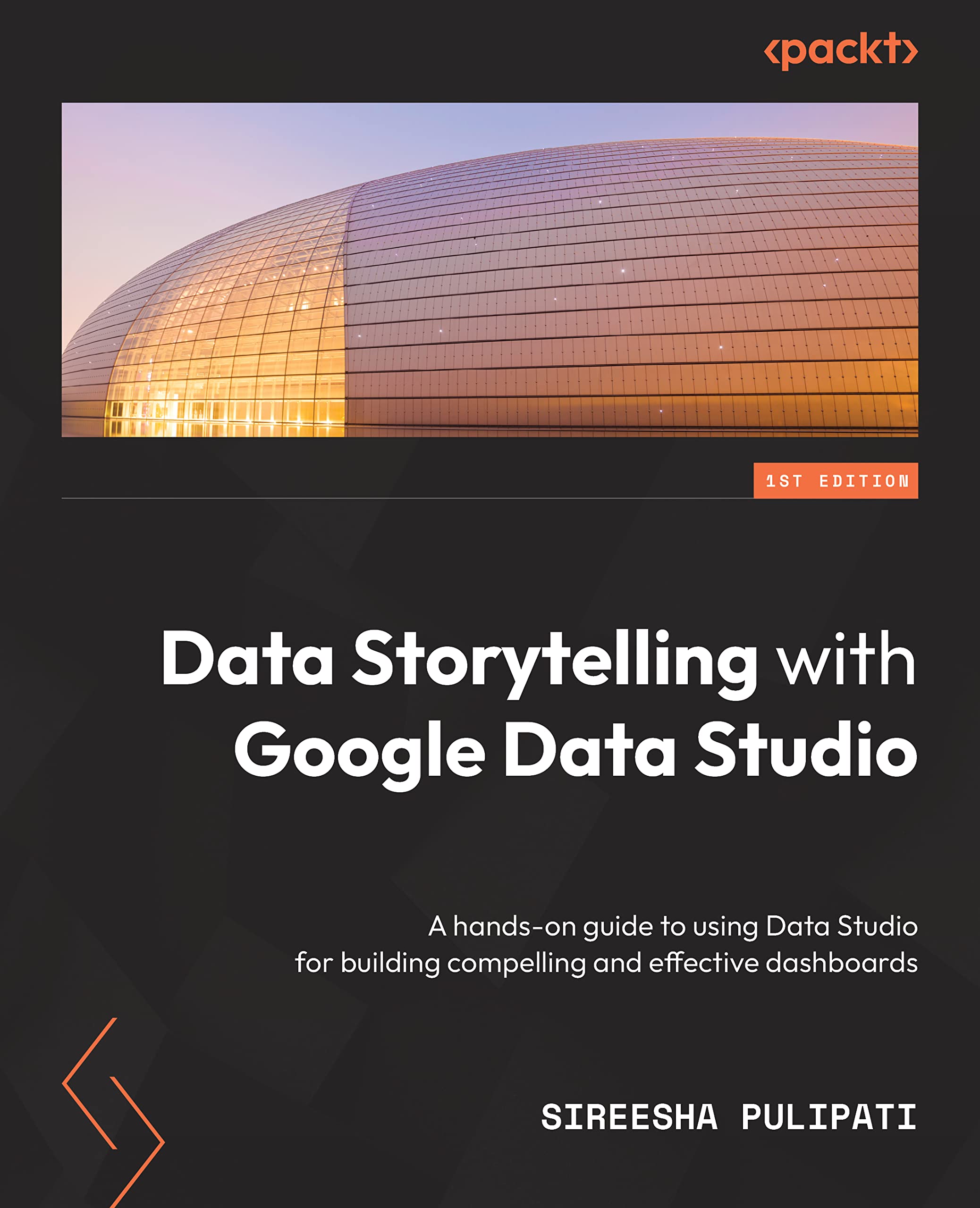 Data Storytelling with Google Looker Studio: A hands-on guide to using Looker Studio for building compelling and effective dashboards book