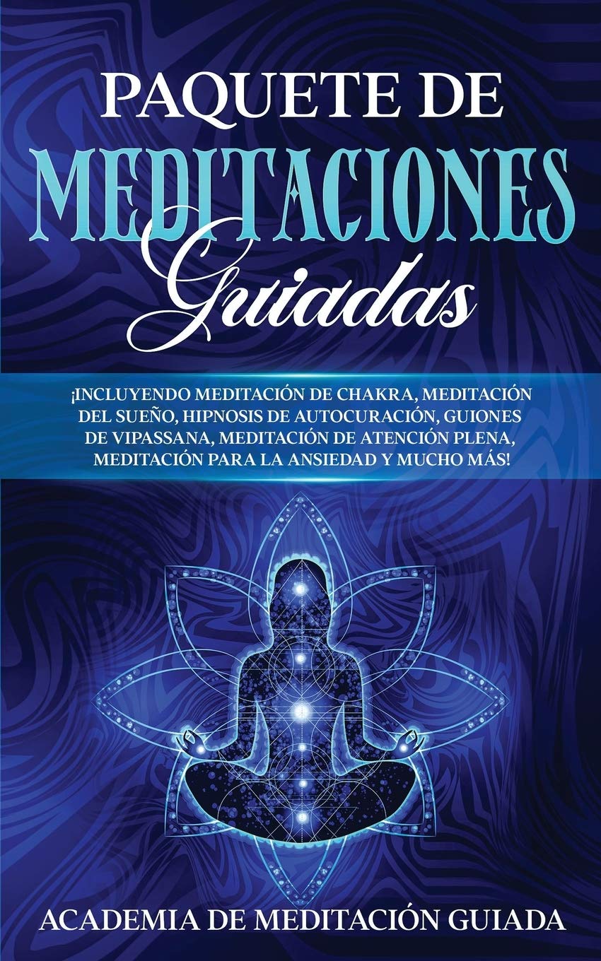 Paquete de Meditaciones Guiadas: ¡Incluyendo Meditación de Chakra, Meditación del Sueño, Hipnosis de Autocuración, Guiones de Vipassana, Meditación de ... Meditación Para la Ansiedad y Mucho más! Lifestyle