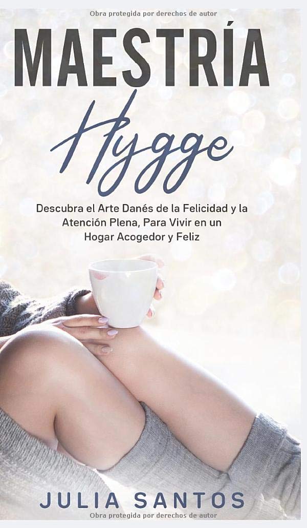 Maestría Hygge: Descubra el Arte Danés de la Felicidad y la Atención Plena, Para Vivir en un Hogar Acogedor y Feliz Business, Finance & Career