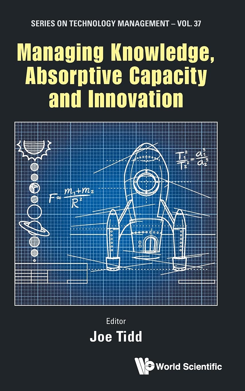 MANAGING KNOWLEDGE, ABSORPTIVE CAPACITY AND INNOVATION (Series on Technology Management, 37, Band 37) Law