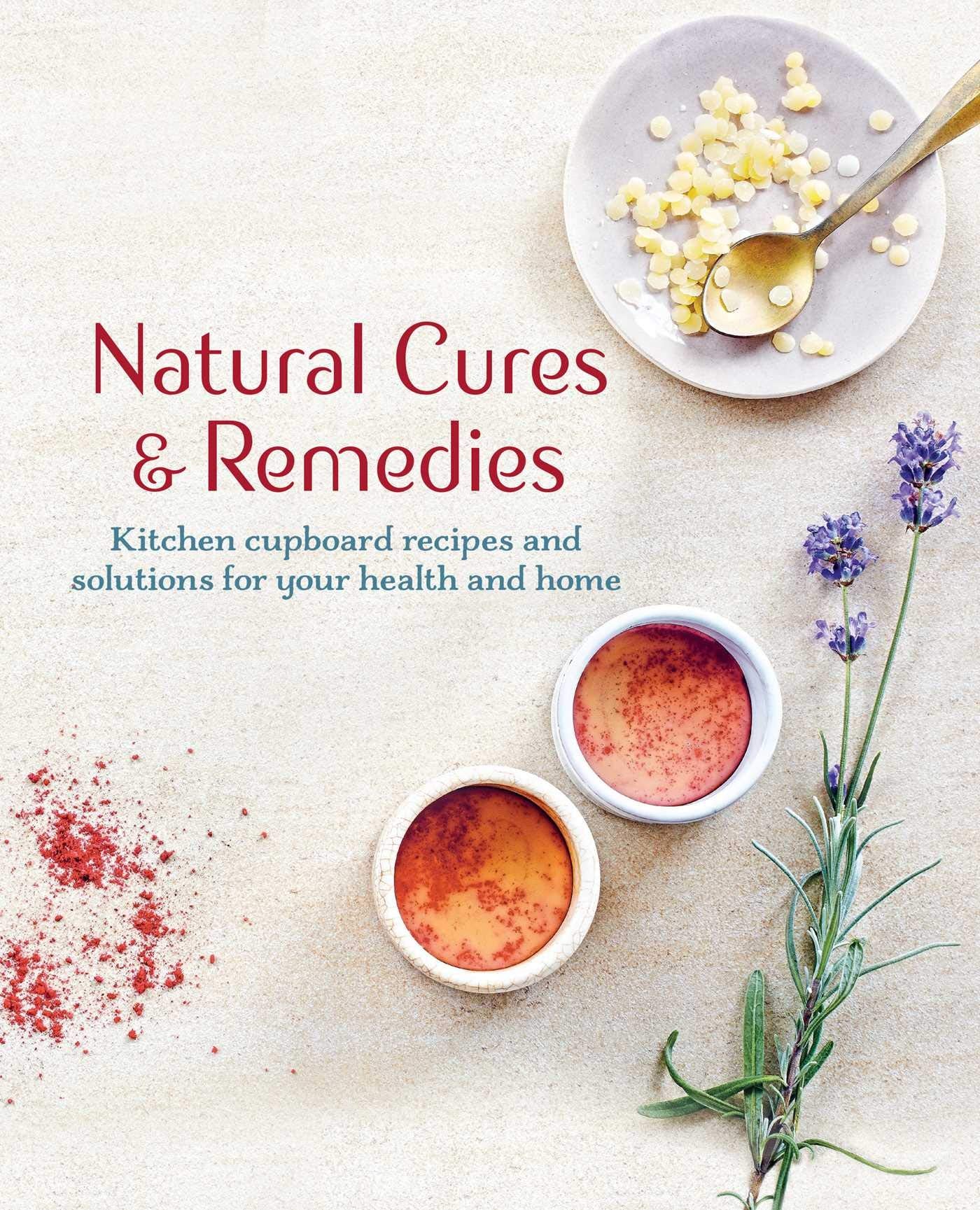 Natural Cures & Remedies: Kitchen Cupboard Recipes and Solutions for Your Health and Home Health, Nutrition & Fitness
