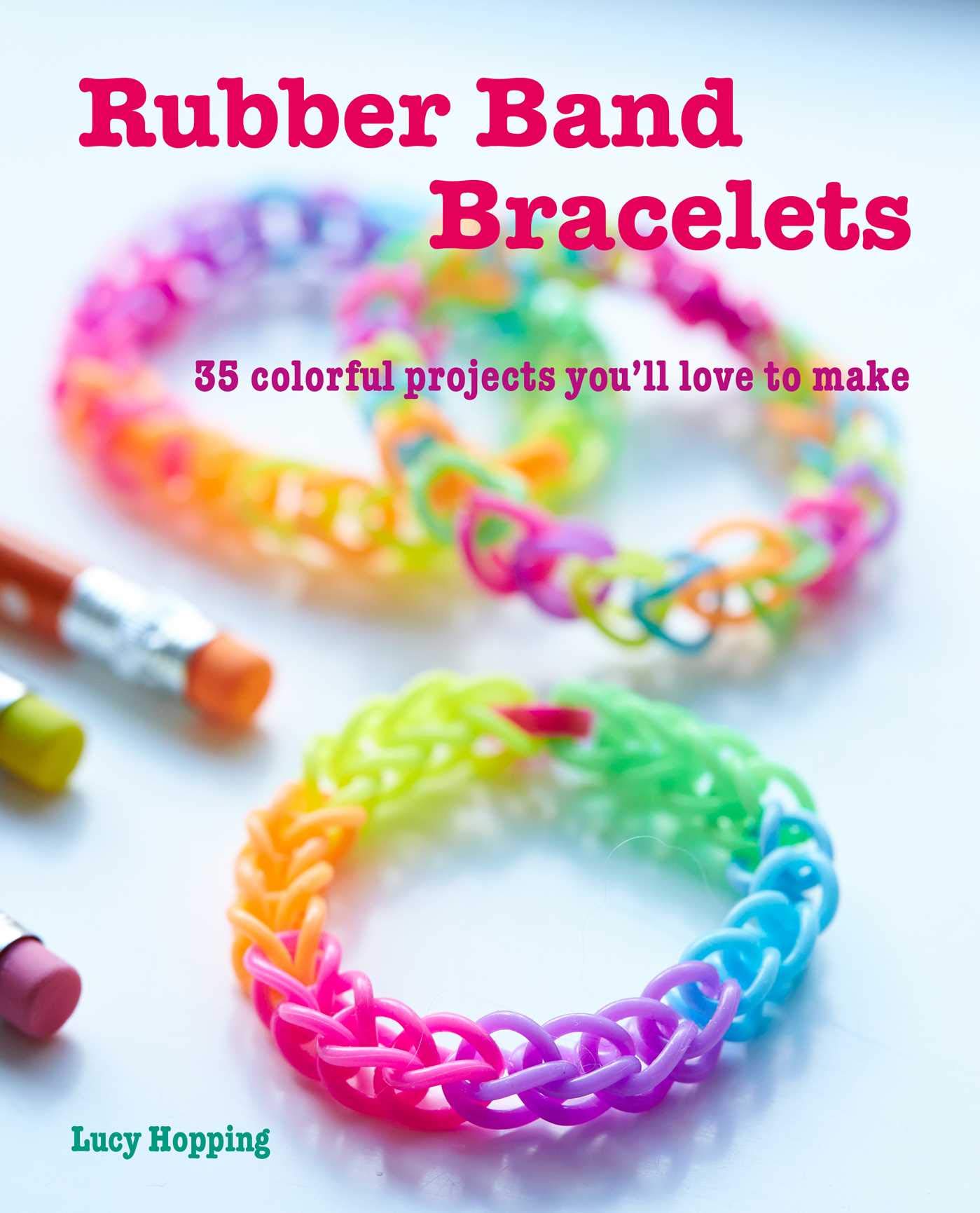 Rubber Band Bracelets: 35 Colorful Projects Youæll Love to Make Hobbies & Crafts