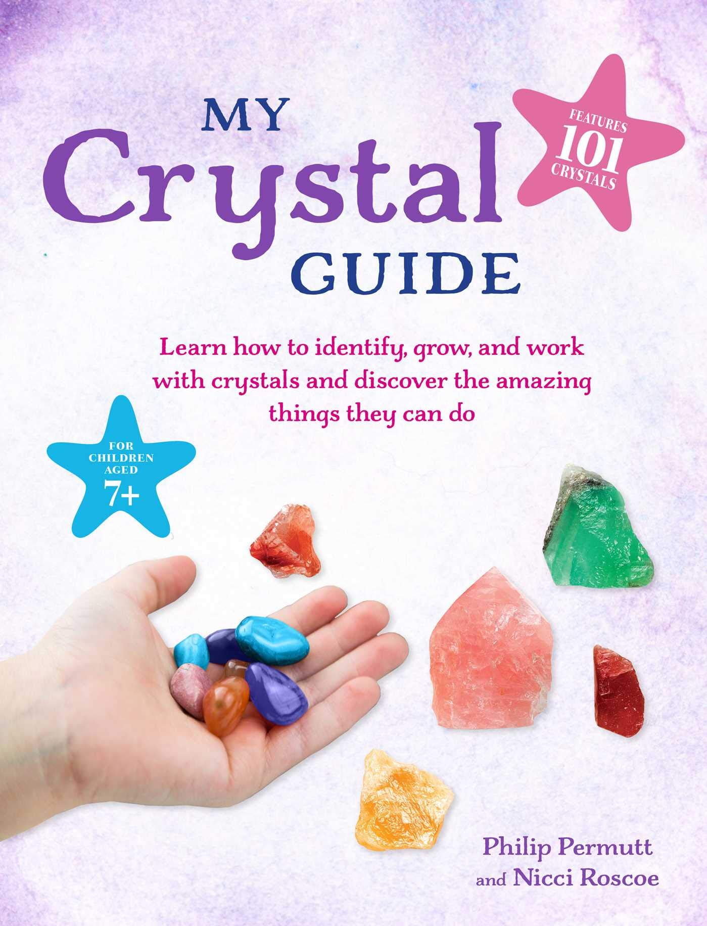 My Crystal Guide: Learn How to Identify, Grow, and Work With Crystals and Discover the Amazing Things They Can Do: for Children Aged 7+ (Philip Permutt's Bibliography) Lifestyle