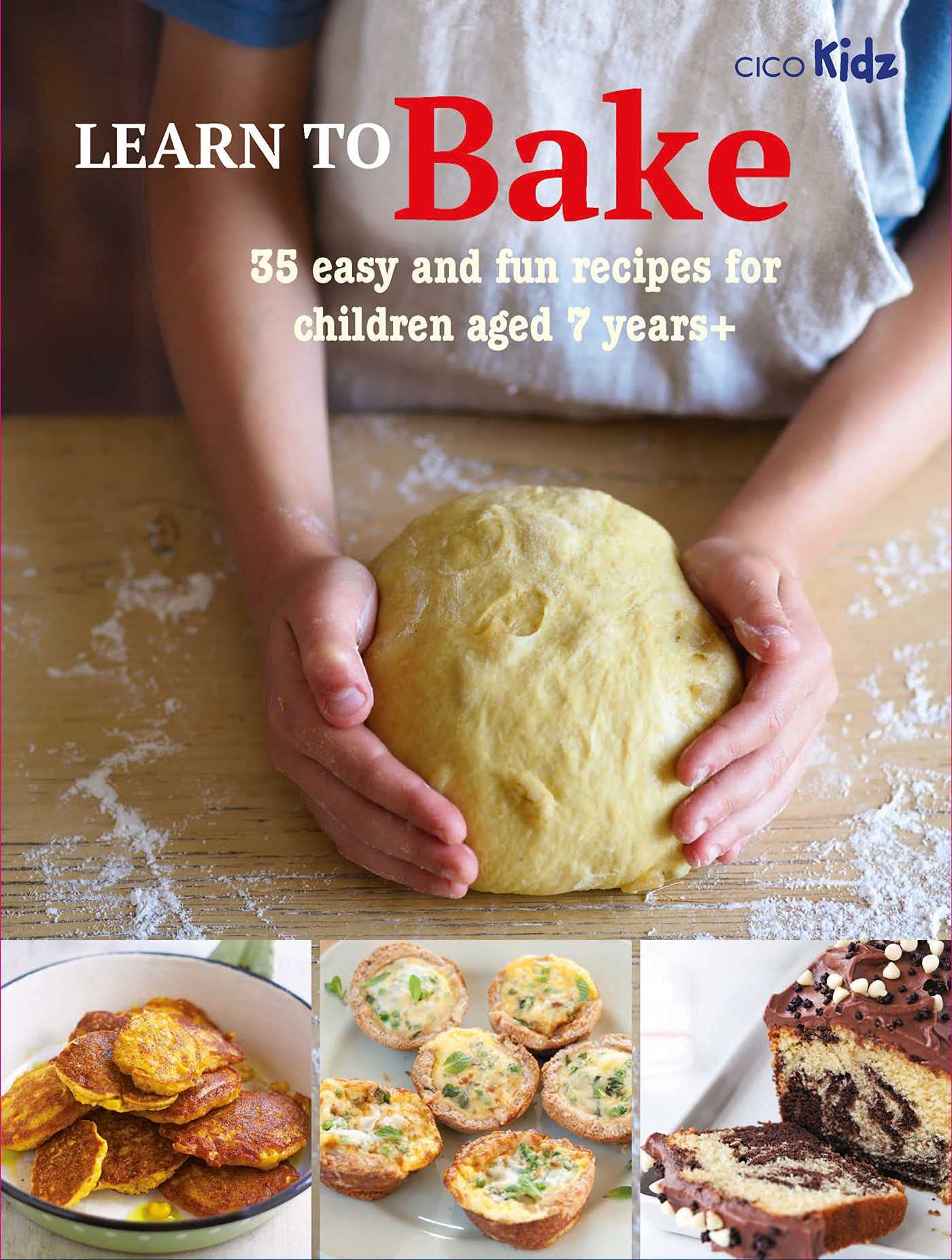 Learn to Bake: 35 Easy and Fun Recipes for Children Aged 7 Years + (Cico Kidz) Cooking & Enjoying