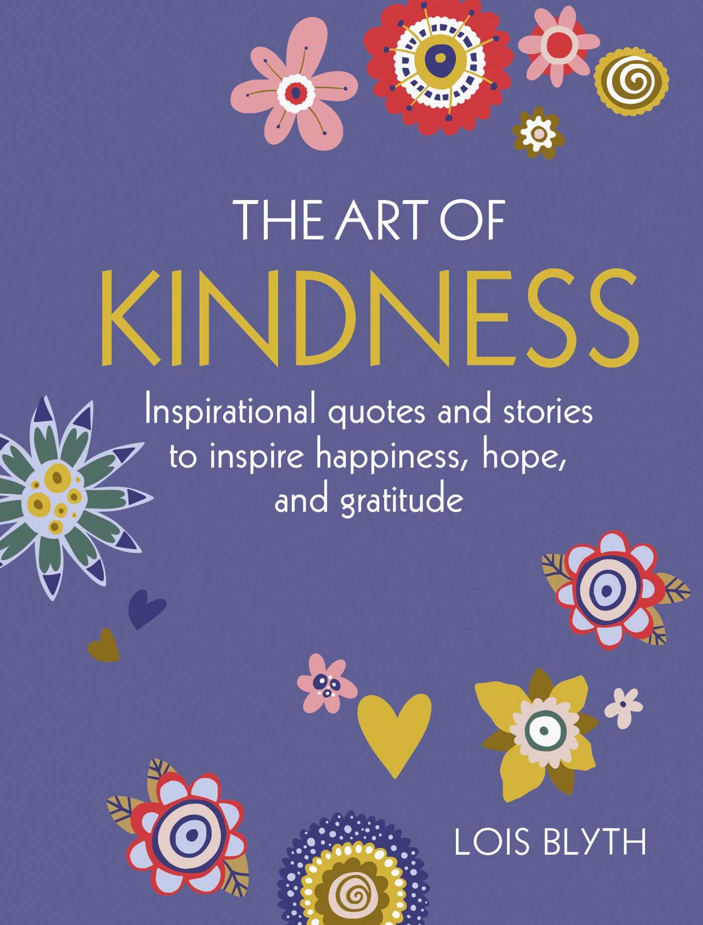 The Art of Kindness: Inspirational Quotes and Stories to Inspire Happiness, Hope, and Gratitude Lifestyle