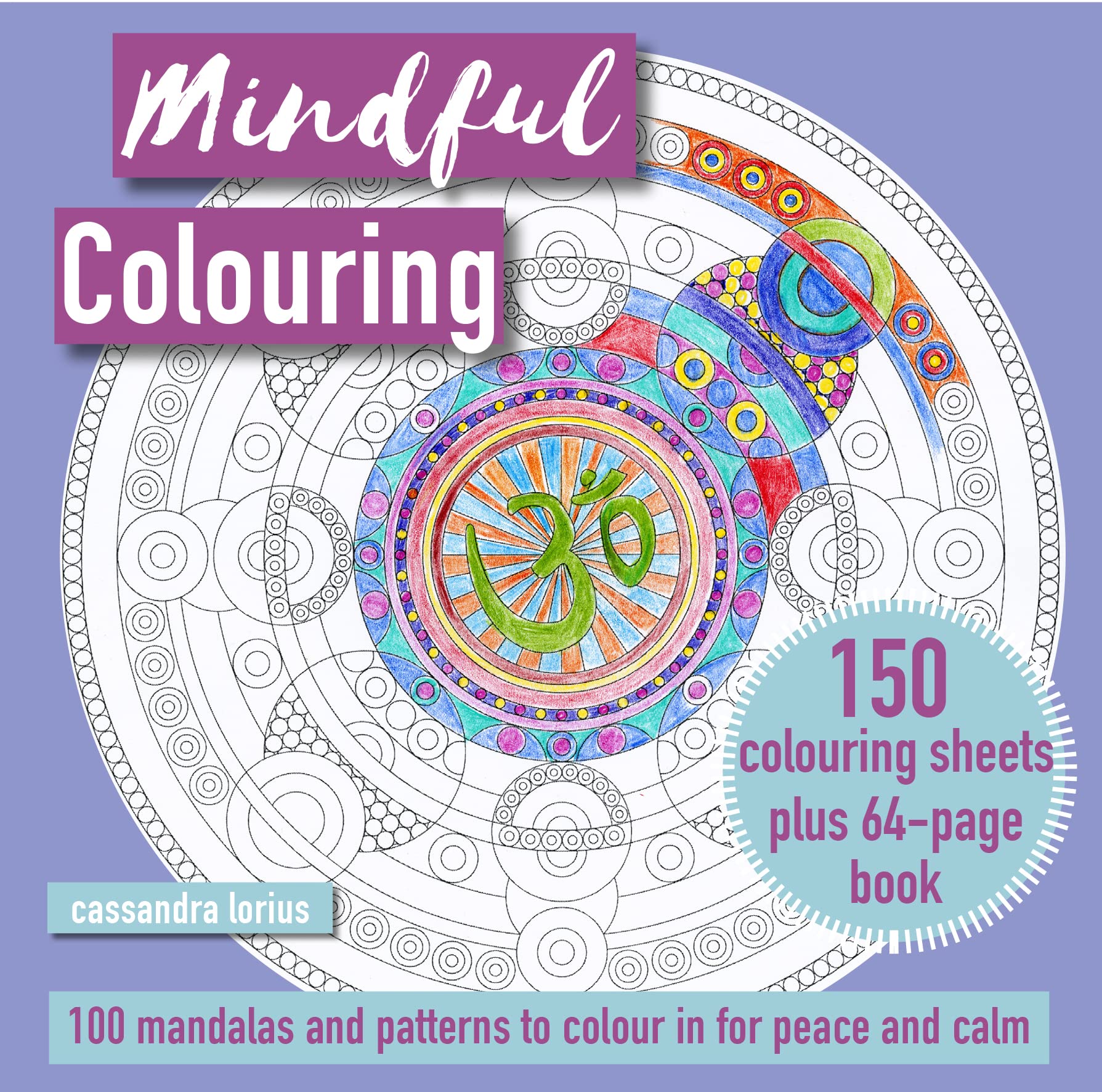 Mindful Colouring: 100 Mandalas and Patterns to Colour in for Peace and Calm: 150 Colouring Sheets Plus 64-Page Book Hobbies & Crafts