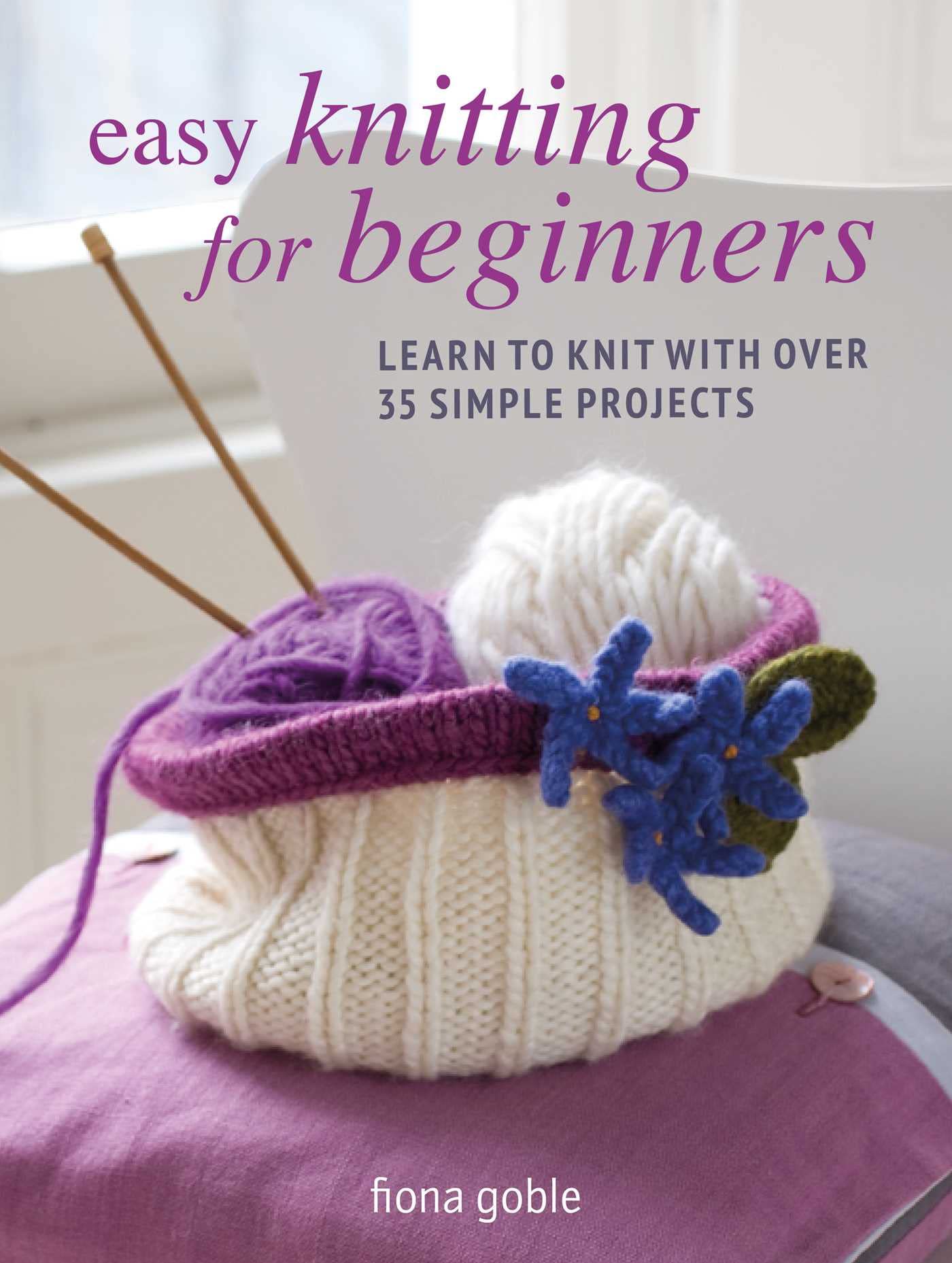 Easy Knitting for Beginners: Learn to knit with over 35 simple projects Hobbies & Crafts