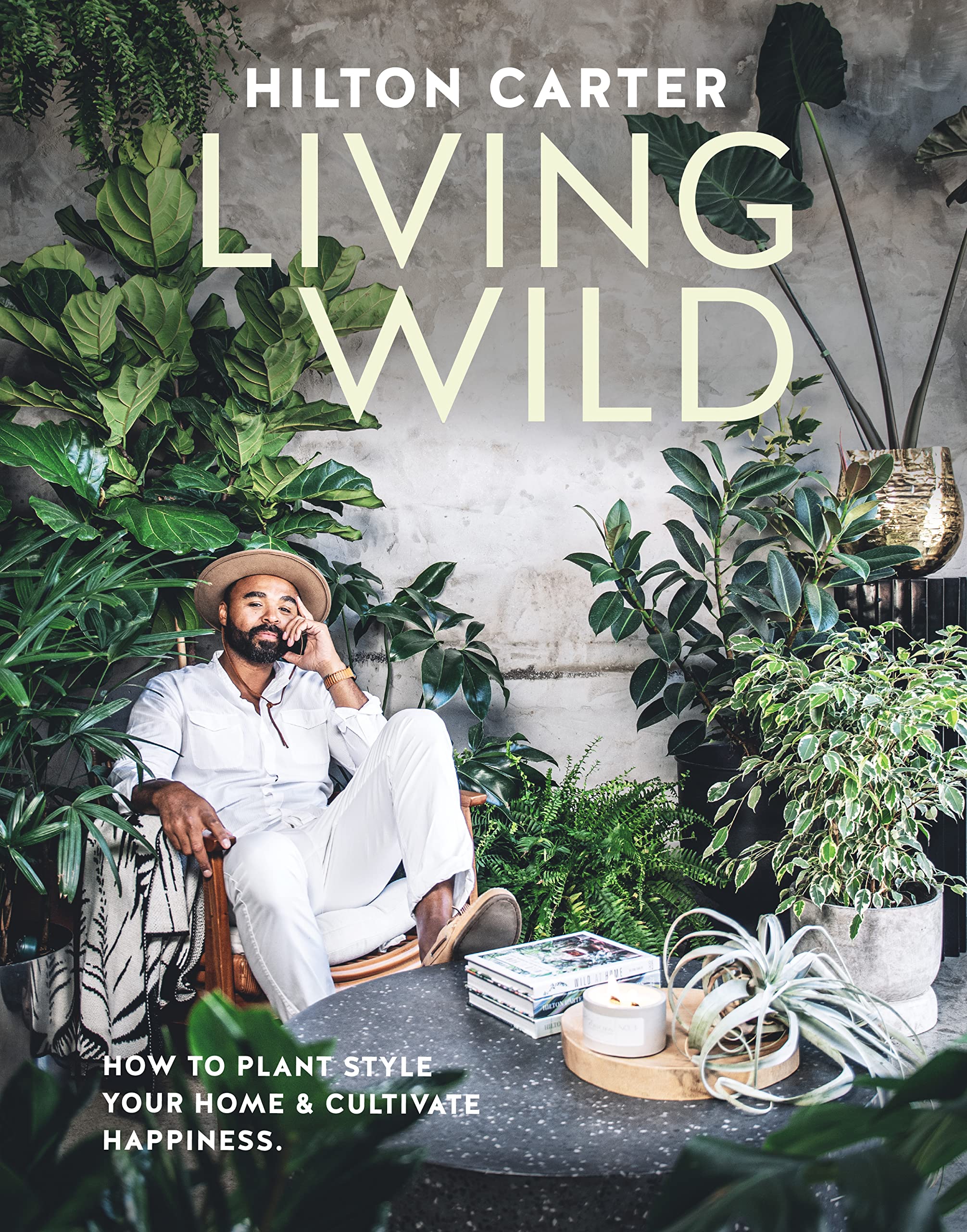 Living Wild: How to plant style your home and cultivate happiness Film, Art & Culture