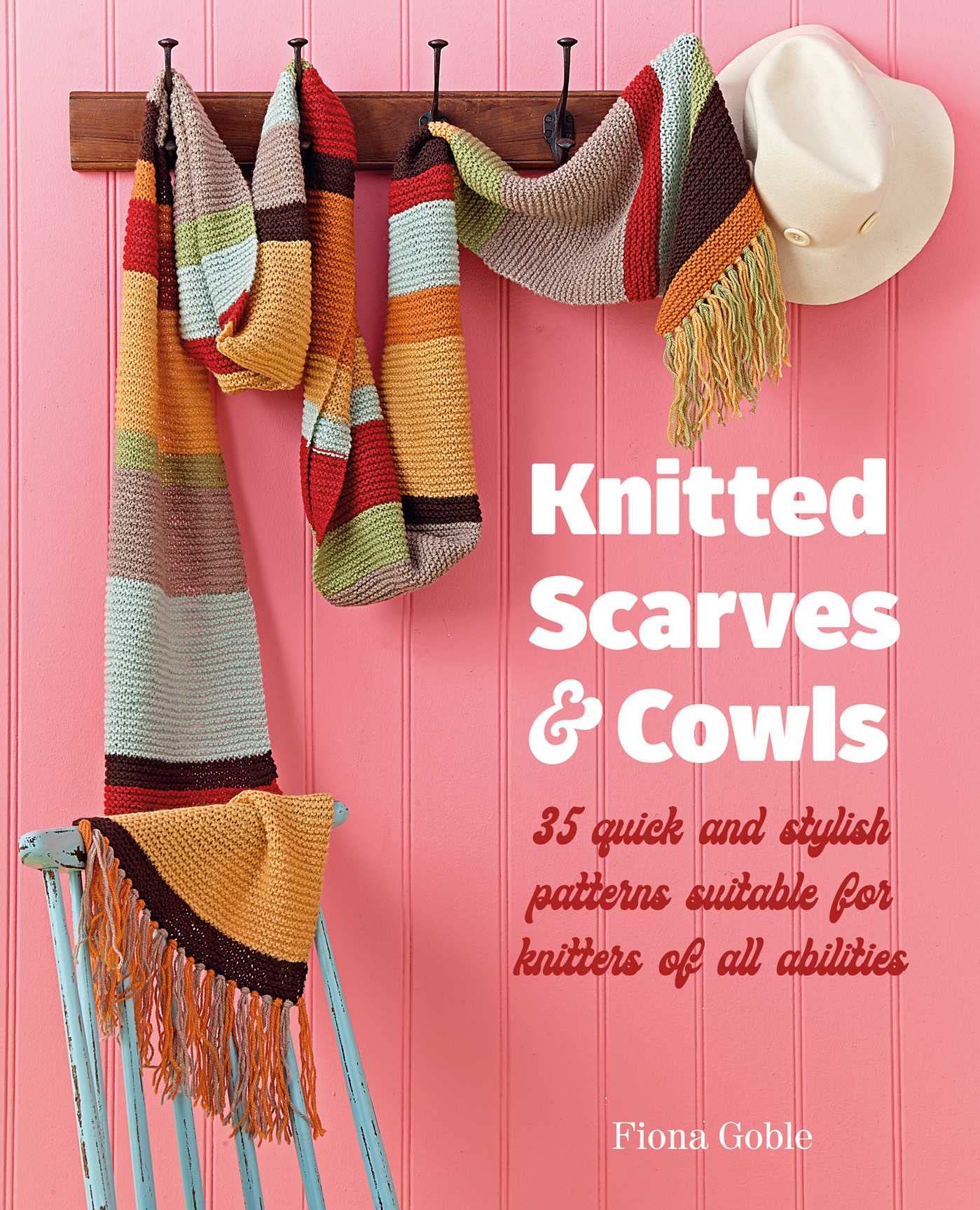 Knitted Scarves and Cowls: 35 Quick and Stylish Patterns Suitable for Knitters of All Abilities Hobbies & Crafts