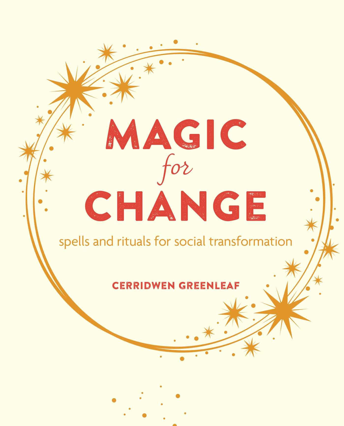 Magic for Change: Spells and Rituals for Social Transformation Religion & Esotericism