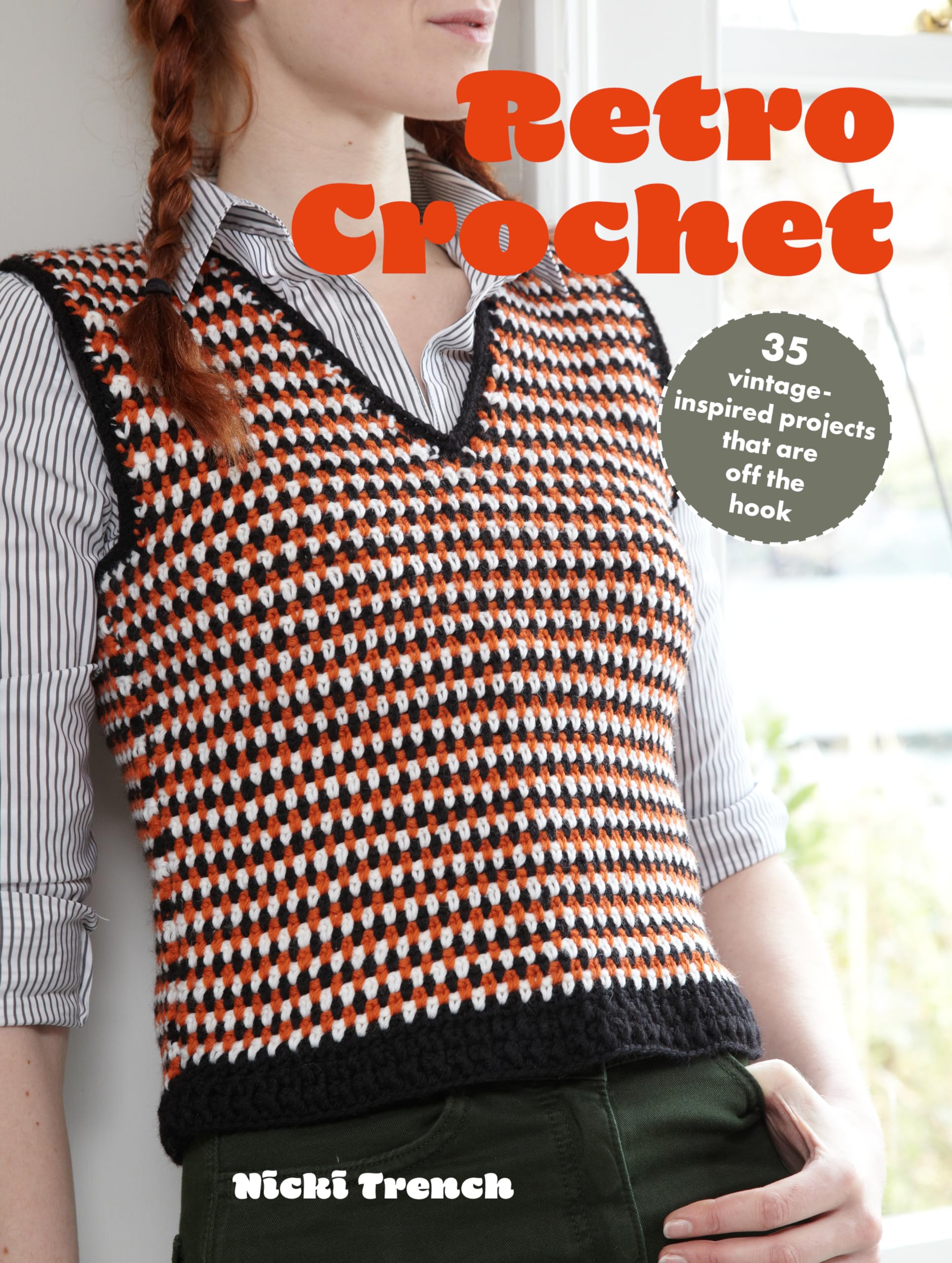 Retro Crochet: 35 Vintage-Inspired Projects That are off the Hook Hobbies & Crafts