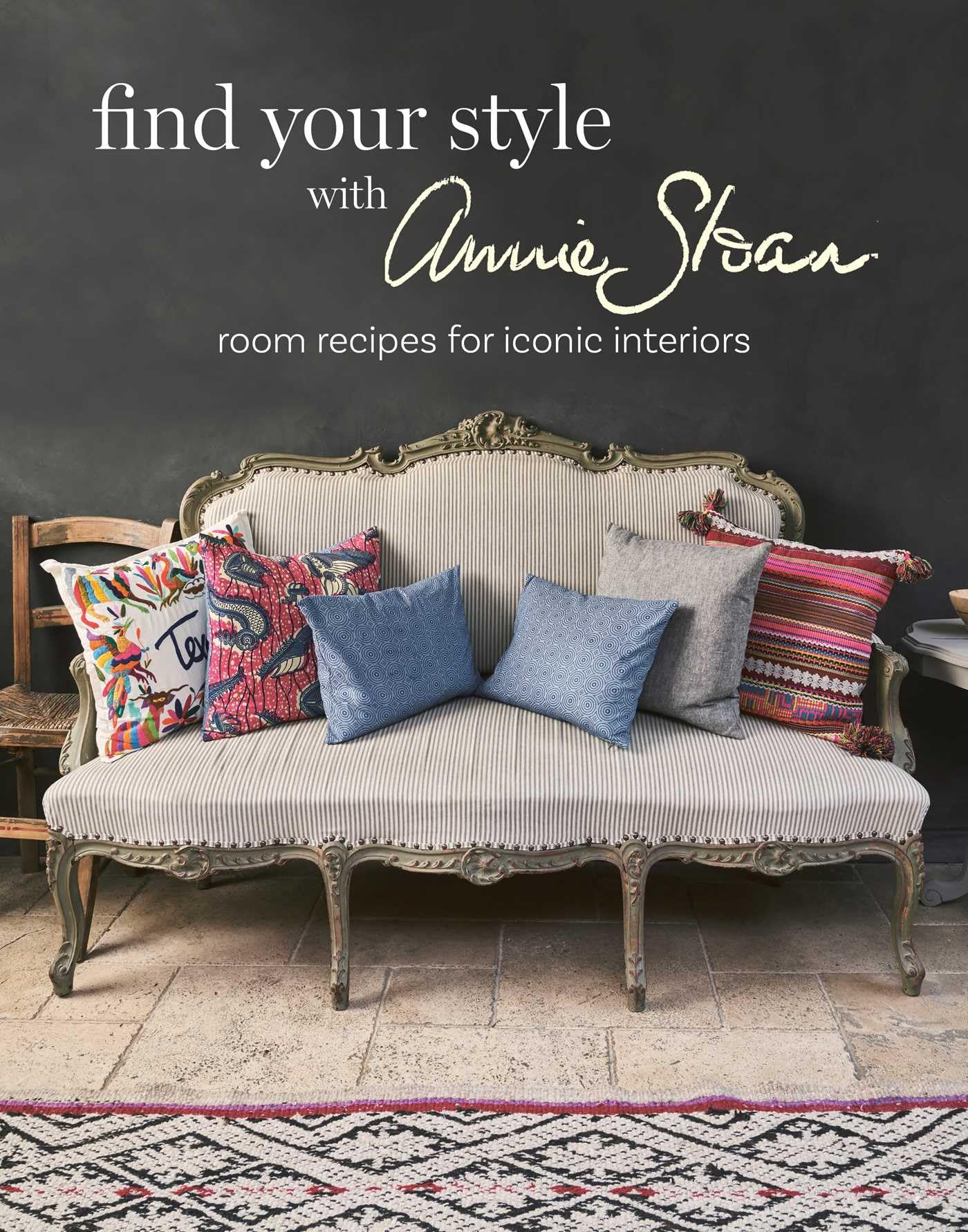 Find Your Style With Annie Sloan: Room Recipes for Iconic Interiors Architecture