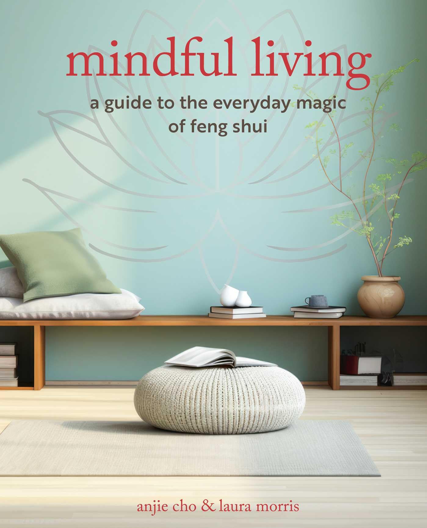 Mindful Living: A Guide to the Everyday Magic of Feng Shui Hobbies & Crafts