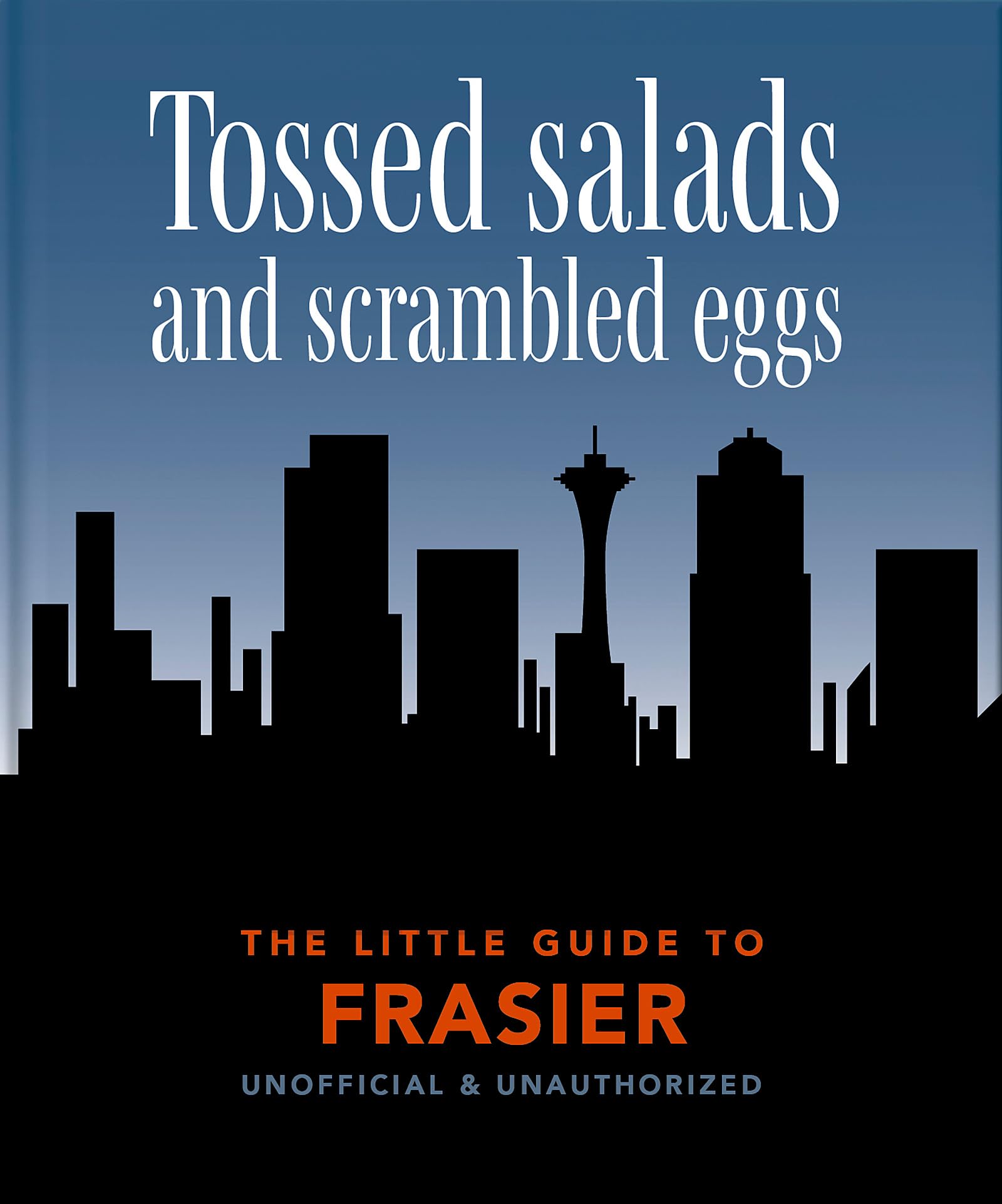 The Little Guide to Frasier: Tossed salads and scrambled eggs (Little Books of Film & TV) Film, Art & Culture