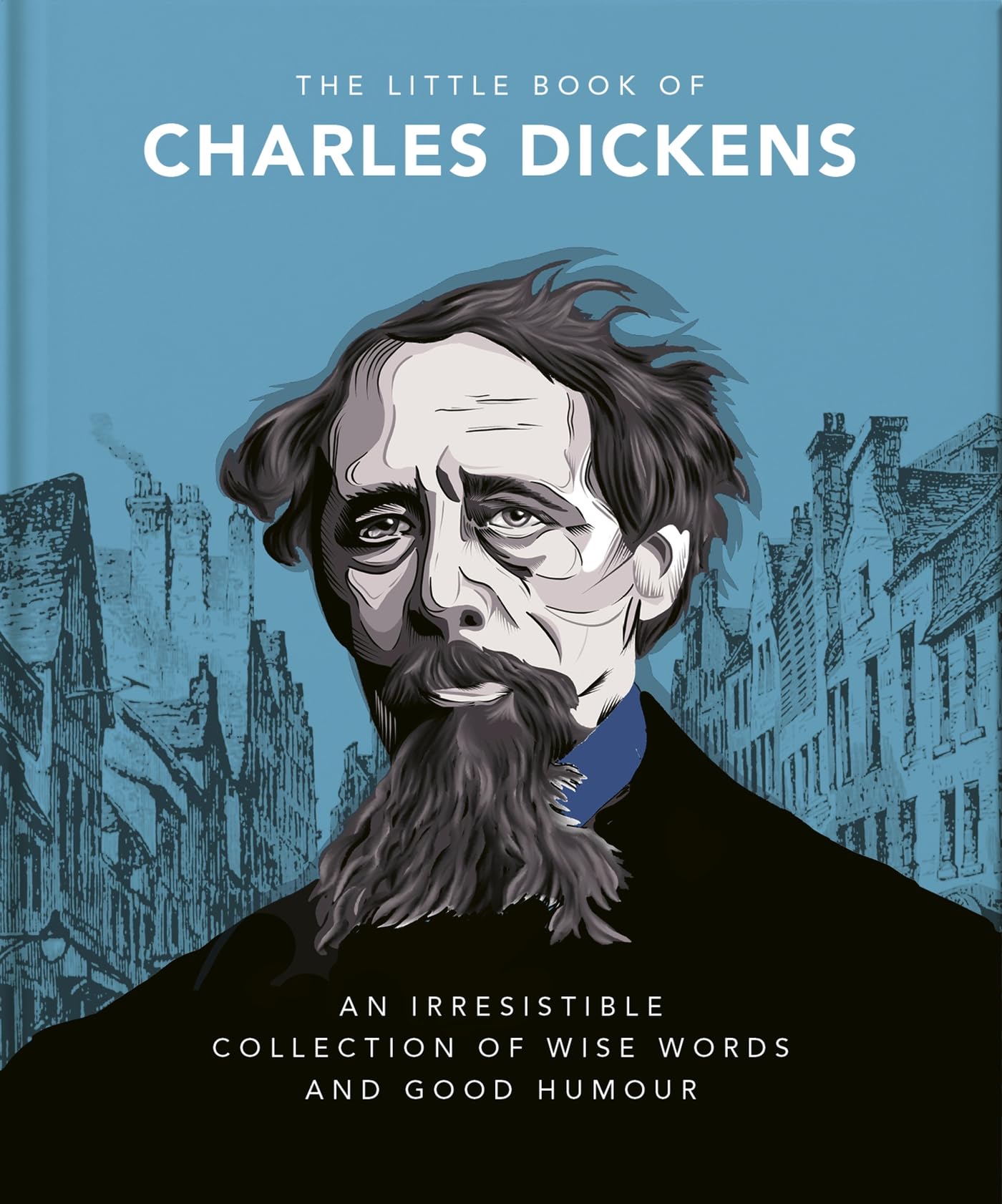 The Little Book of Charles Dickens: Dickensian Wit and Wisdom for Our Times (The Little Books of Literature) Contemporary literature Books
