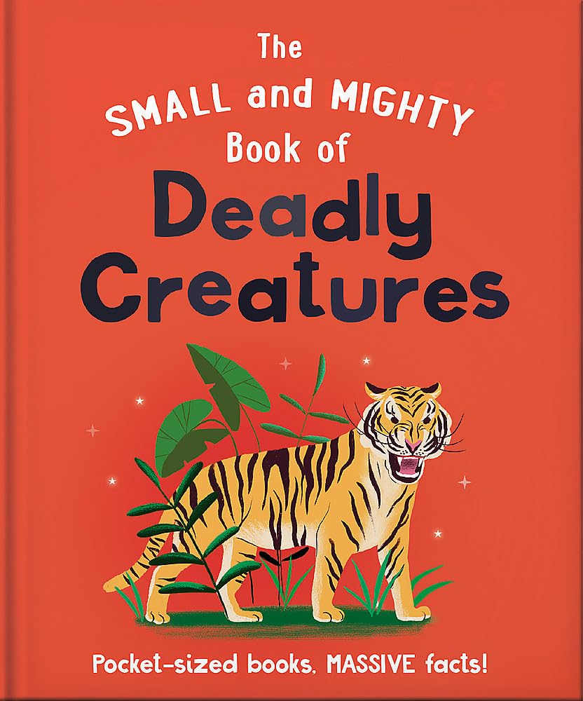 The Small and Mighty Book of Deadly Creatures: Pocket-sized books, MASSIVE facts! book