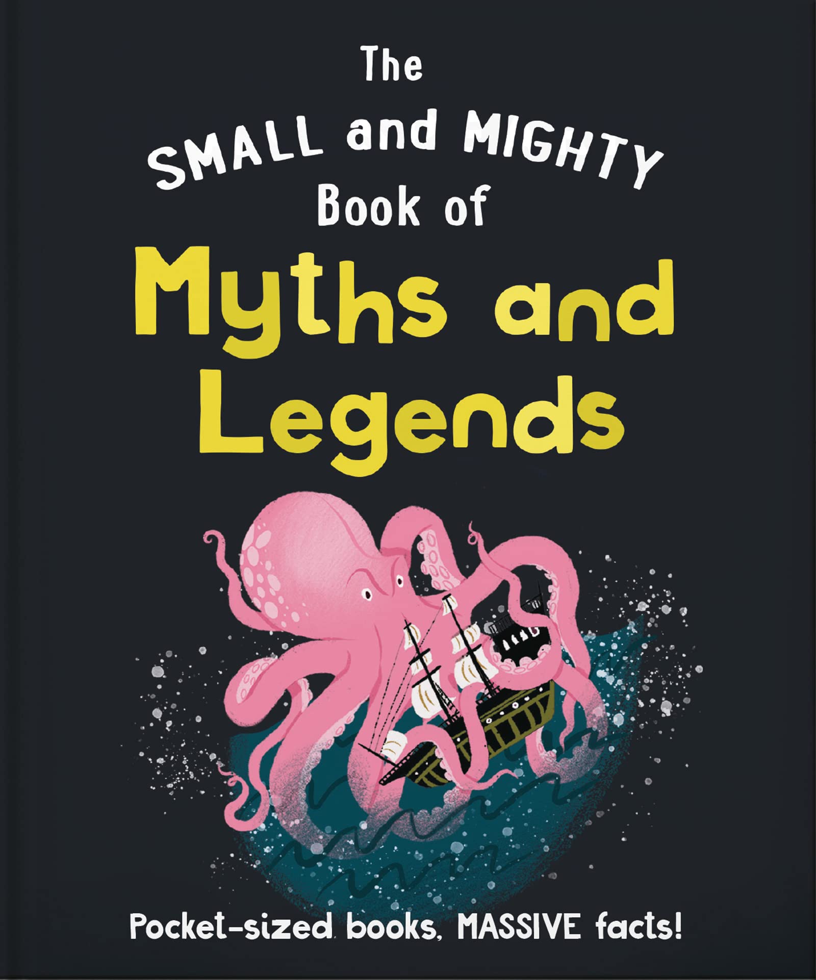 The Small and Mighty Book of Myths and Legends Fairy Tales & Legends