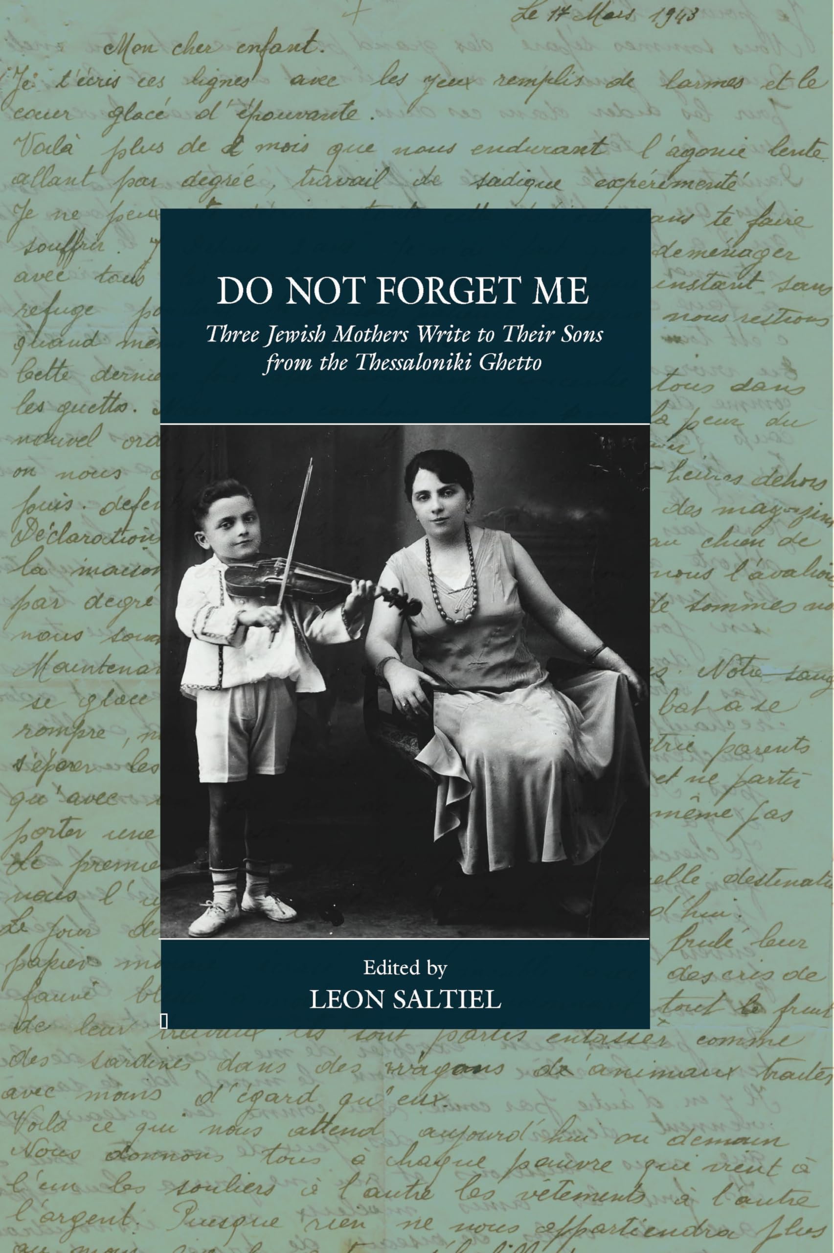 Do Not Forget Me: Three Jewish Mothers Write to Their Sons from the Thessaloniki Ghetto book
